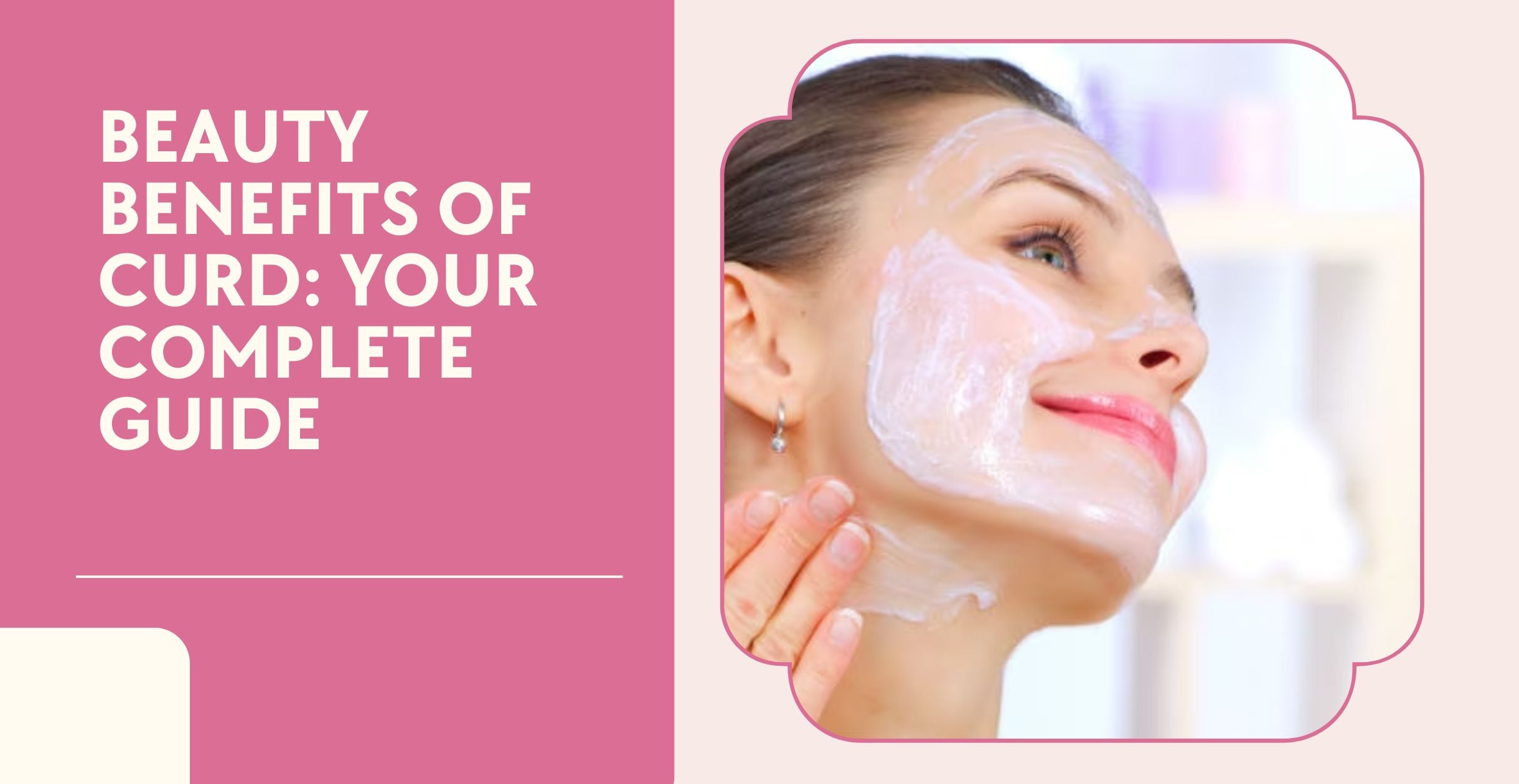 Beauty Benefits of Curd Your Complete Guide Clinikally