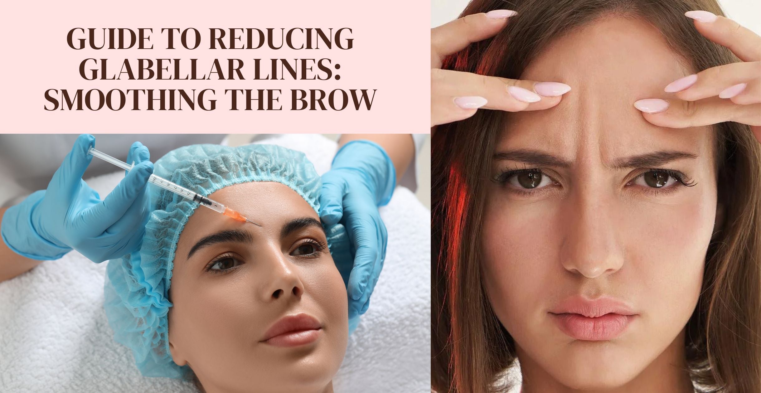 Guide to Reducing Glabellar Lines Smoothing the Brow Clinikally