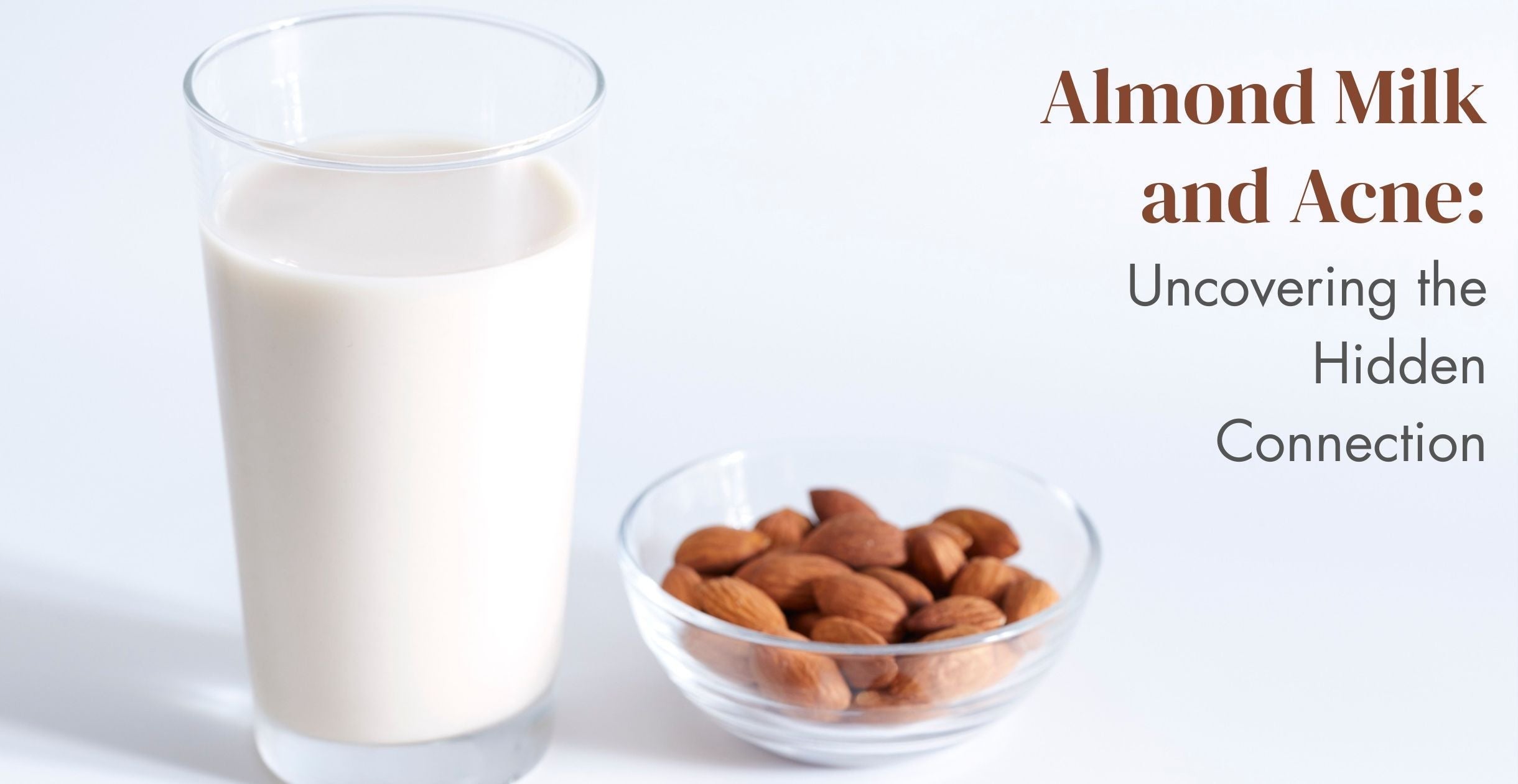 Almond Milk and Acne: Uncovering the Hidden Connection