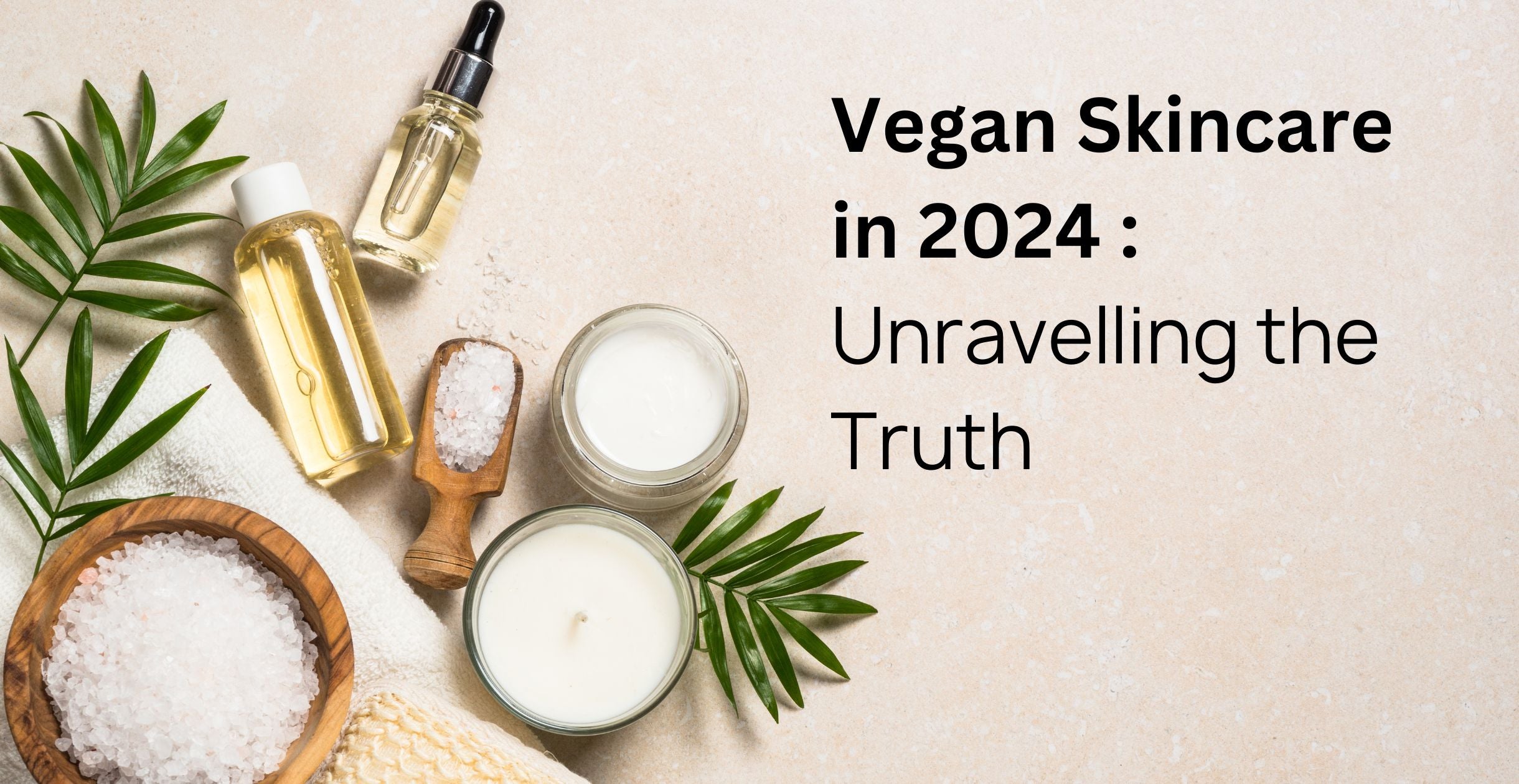 Vegan Skincare in 2024 : Unravelling the Truth  Clinikally