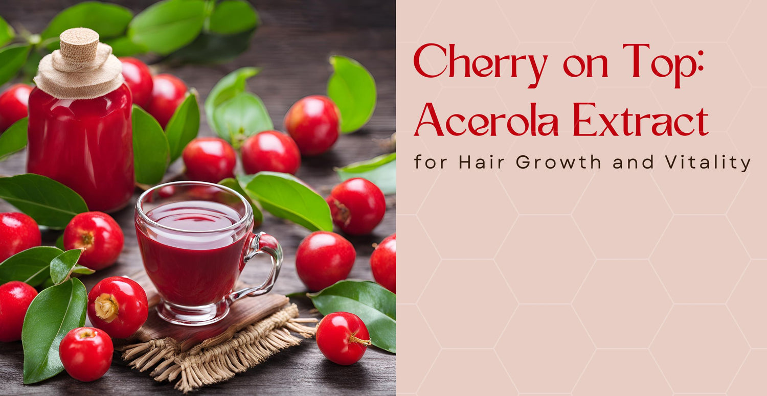 Cherry on Top: Acerola Extract for Hair Growth and Vitality