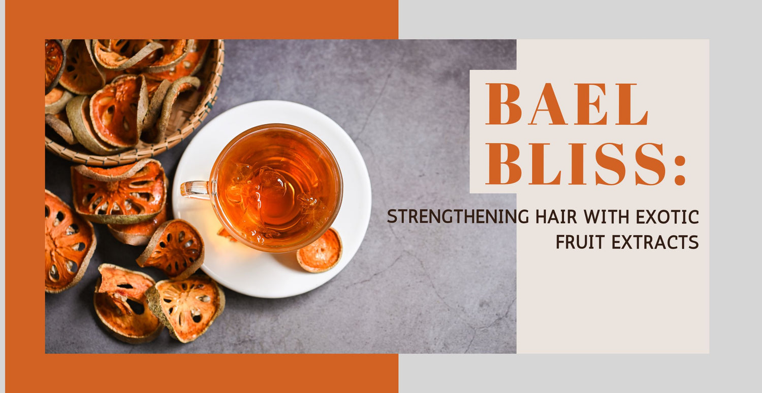 Bael Bliss: Strengthening Hair with Exotic Fruit Extracts