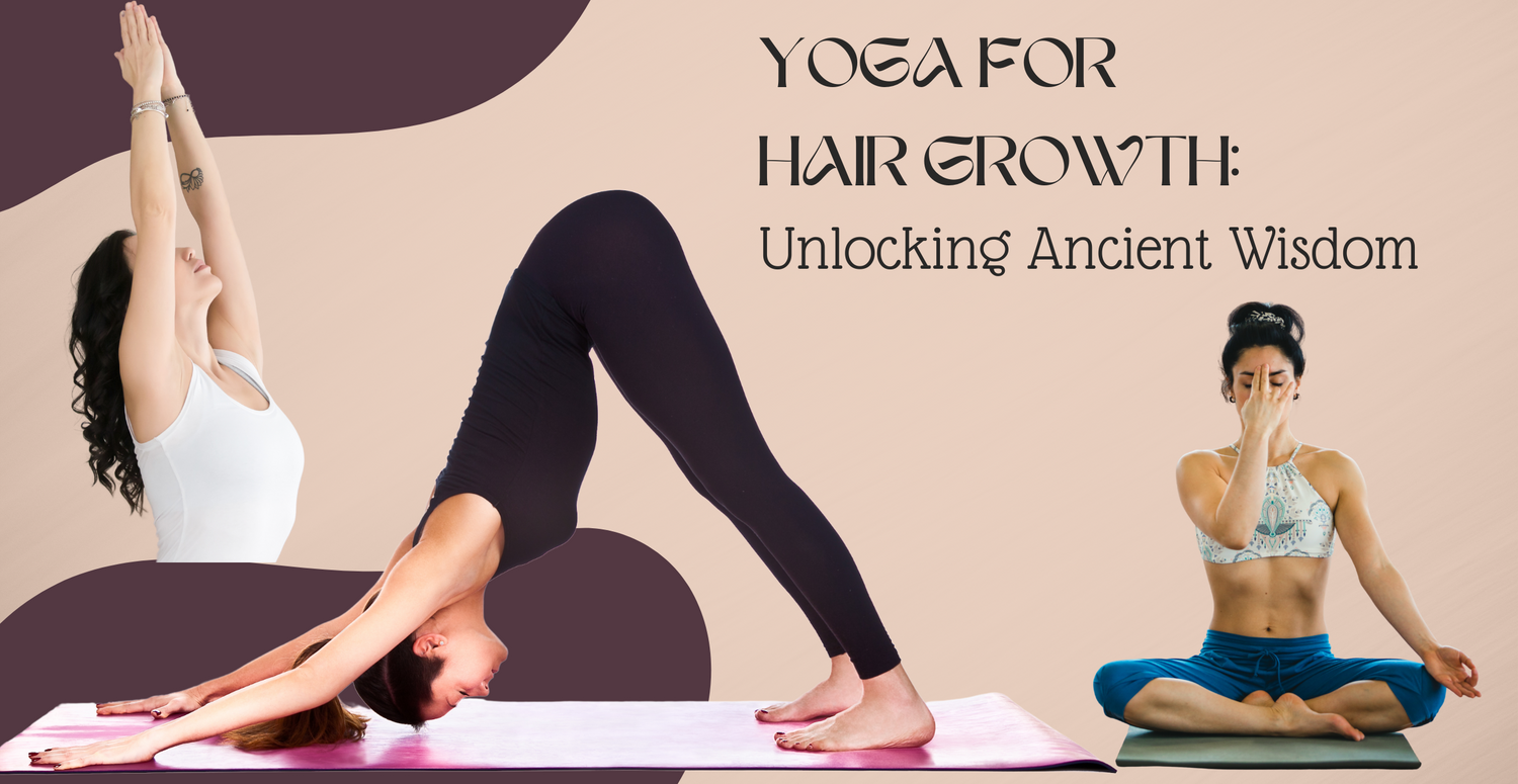 Yoga for Hair Growth: Unlocking Ancient Wisdom