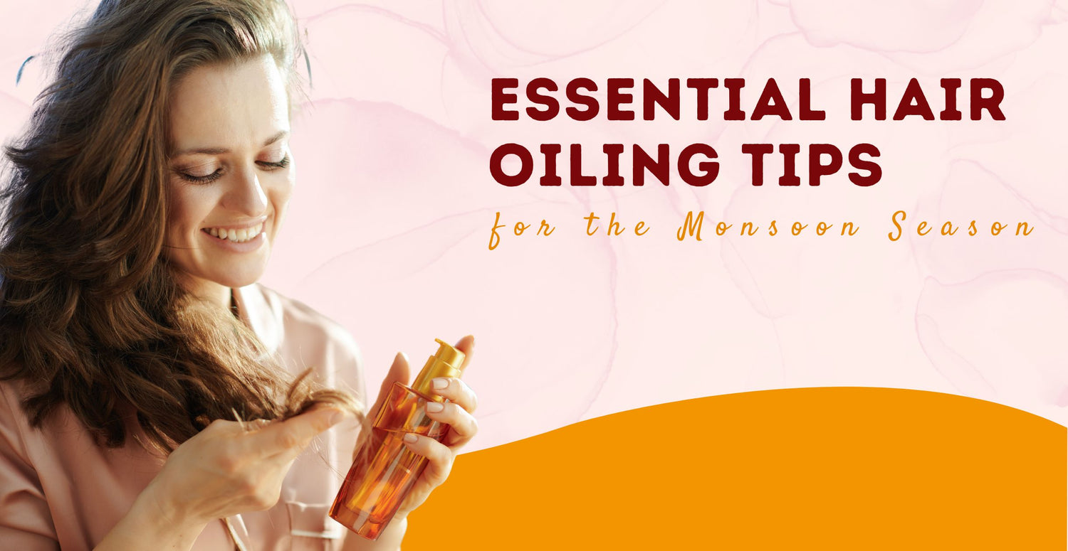 Essential Hair Oiling Tips for the Monsoon Season