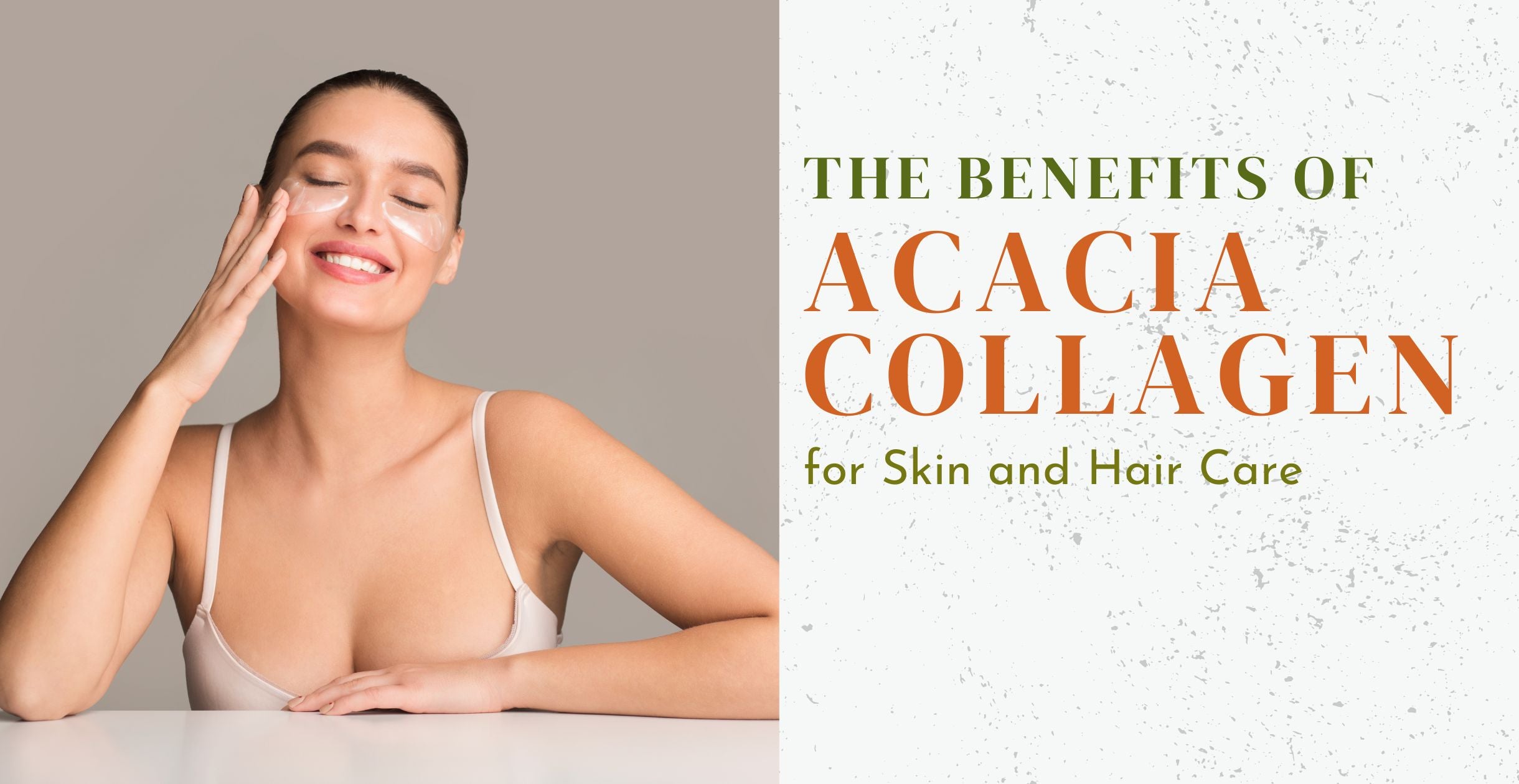 The Benefits of Acacia Collagen for Skin and Hair Care