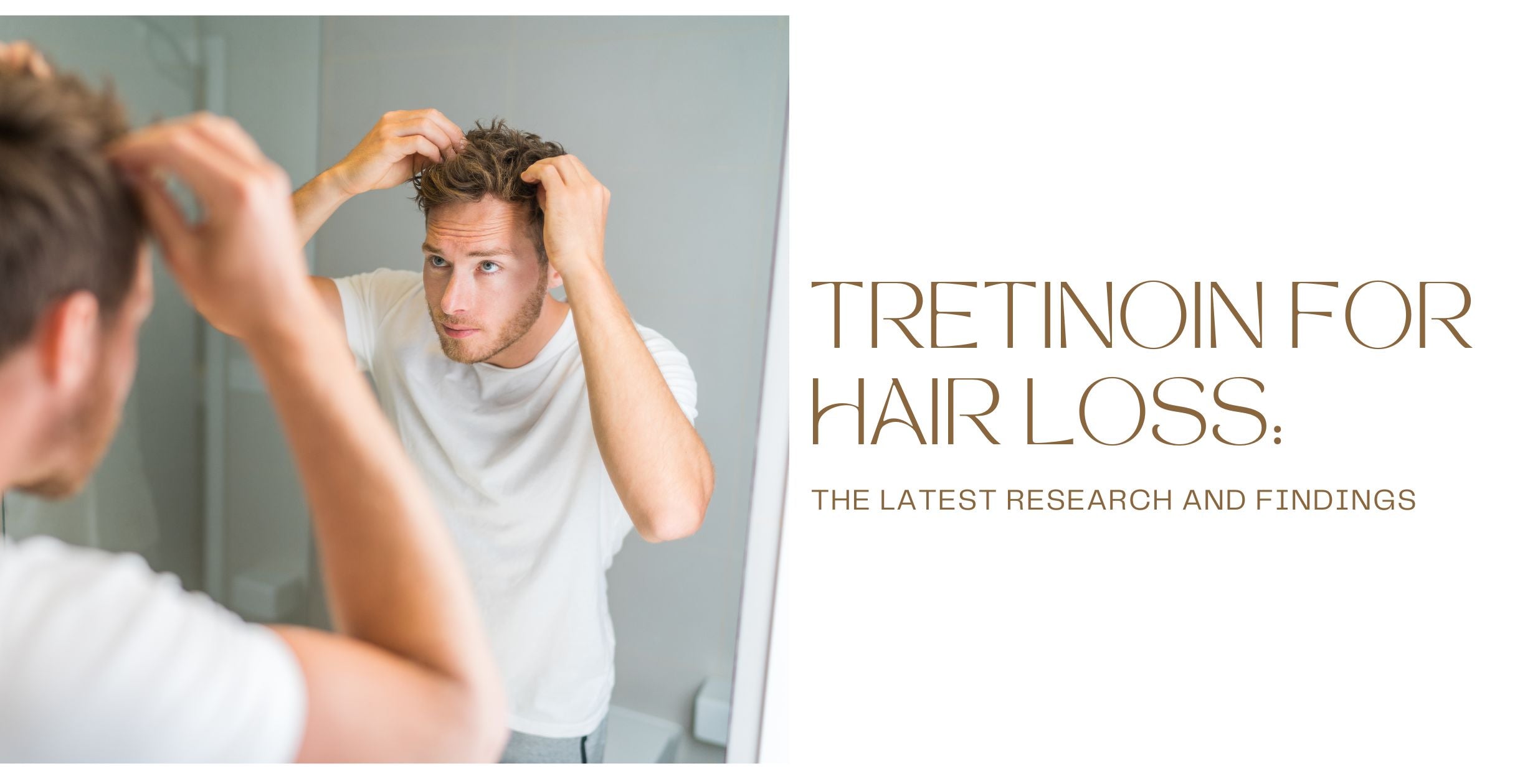 Tretinoin for Hair Loss: The Latest Research and Findings