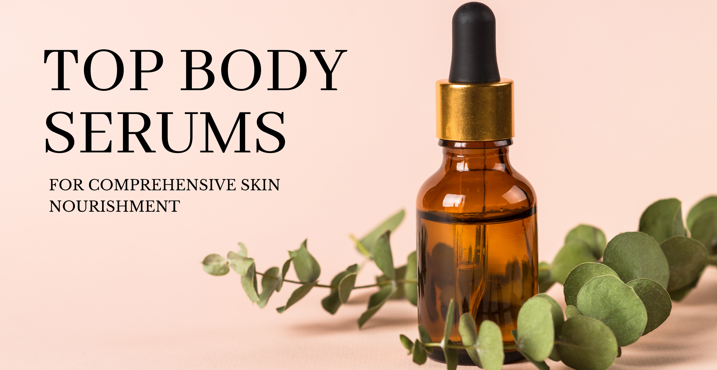 Top Body Serums for Comprehensive Skin Nourishment