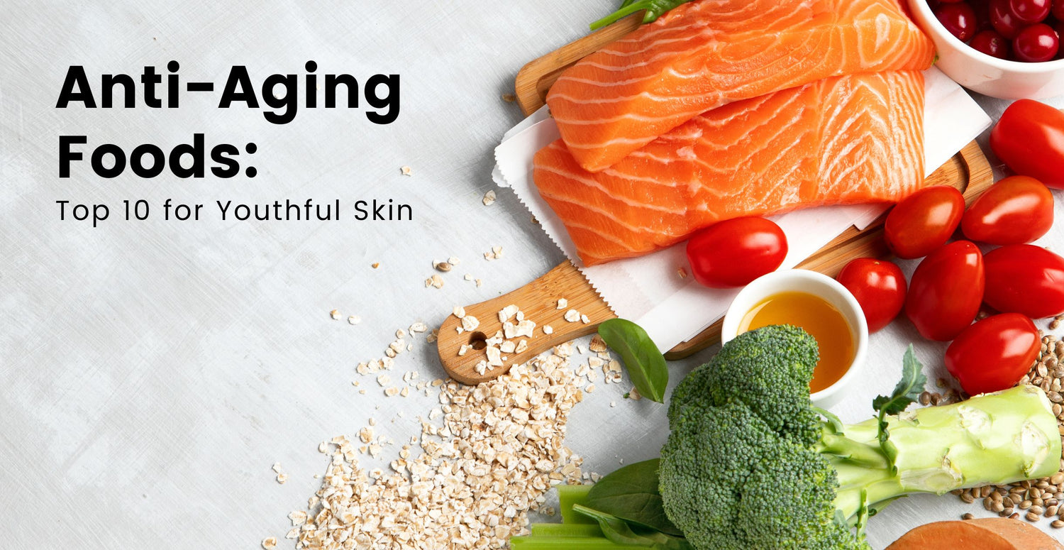 Anti-Aging Foods: Top 10 for Youthful Skin