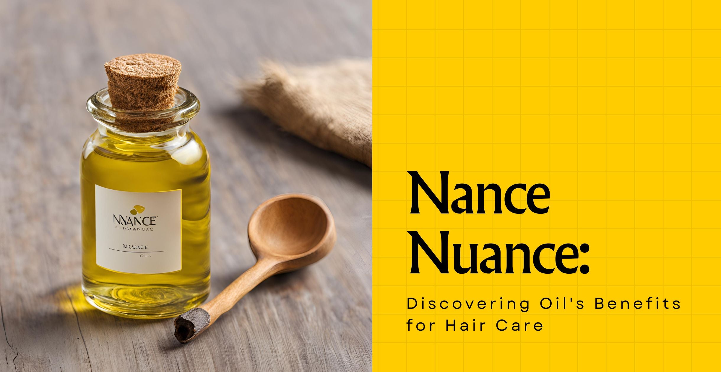 Nance Nuance: Discovering Oil's Benefits for Hair Care