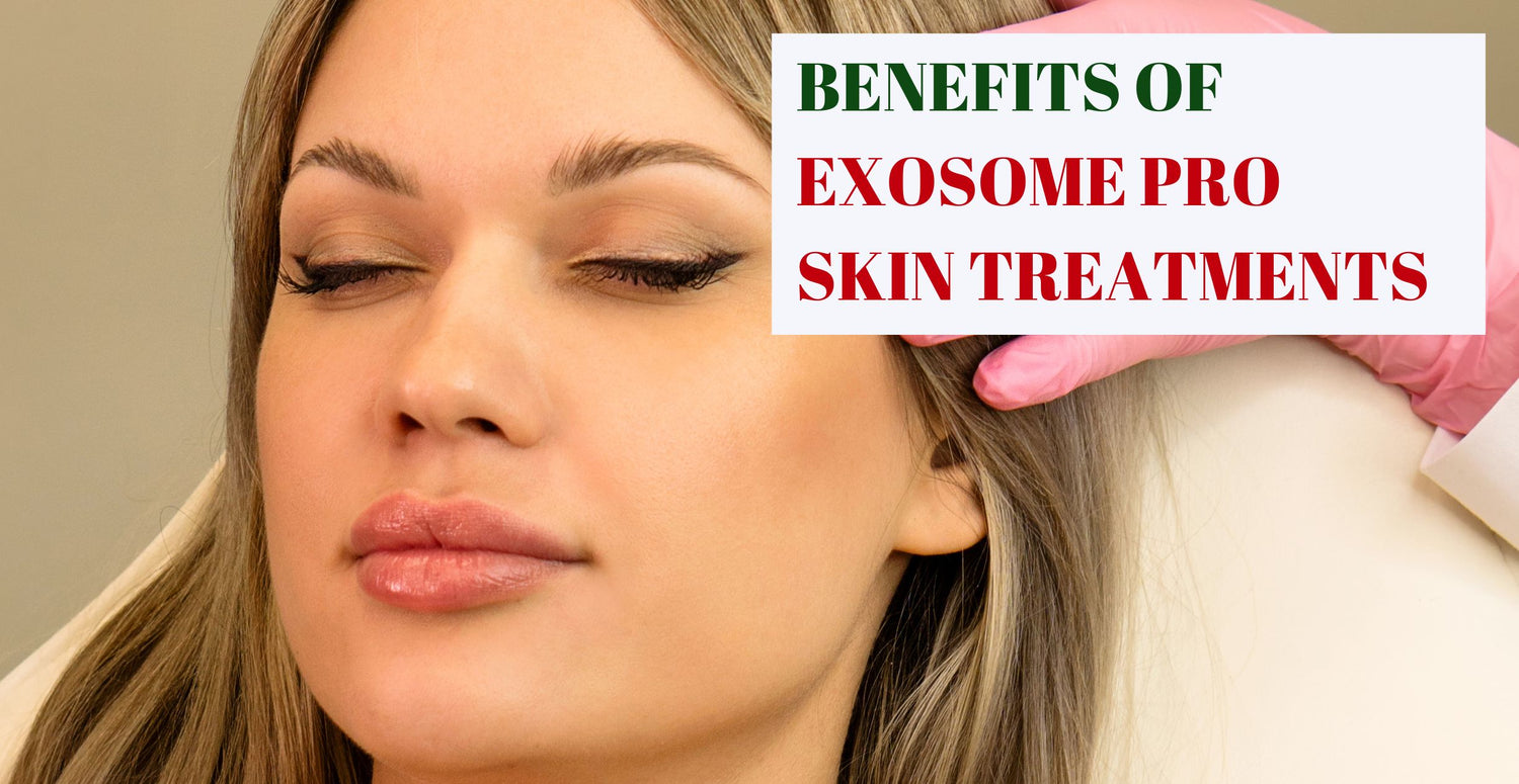 Benefits of Exosome Pro Skin Treatments