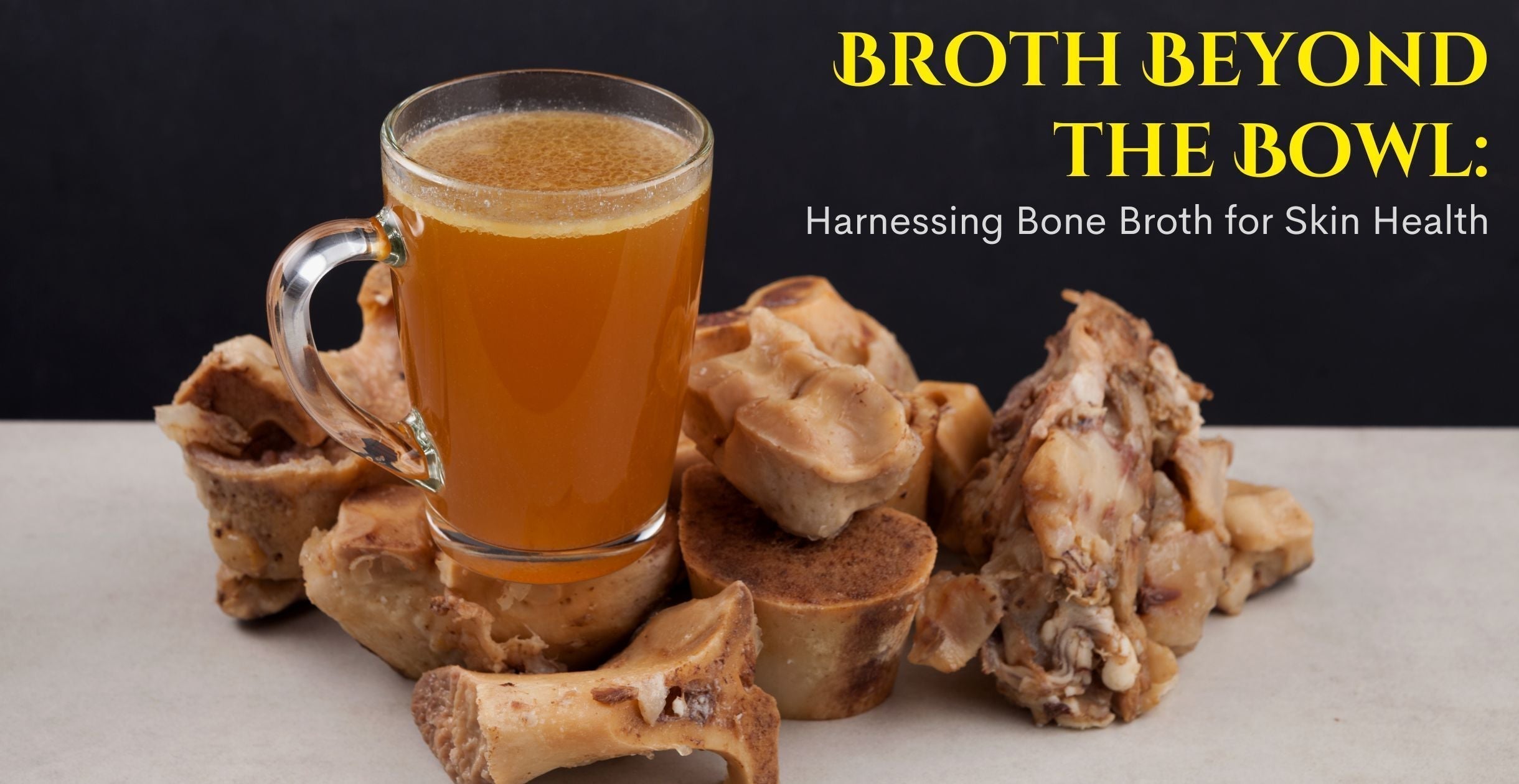 Broth Beyond the Bowl: Harnessing Bone Broth for Skin Health