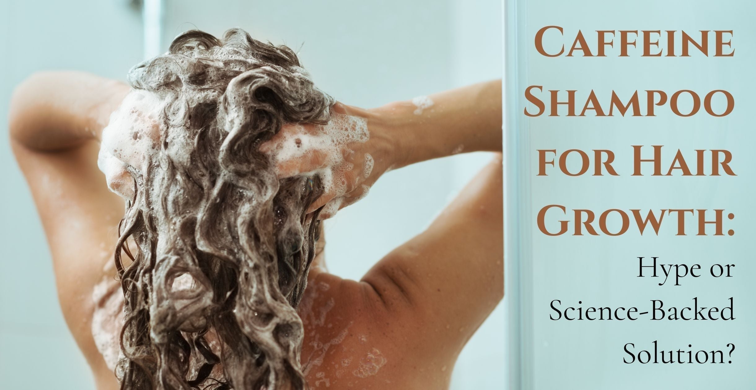 \Caffeine Shampoo for Hair Growth: Hype or Science-Backed Solution?