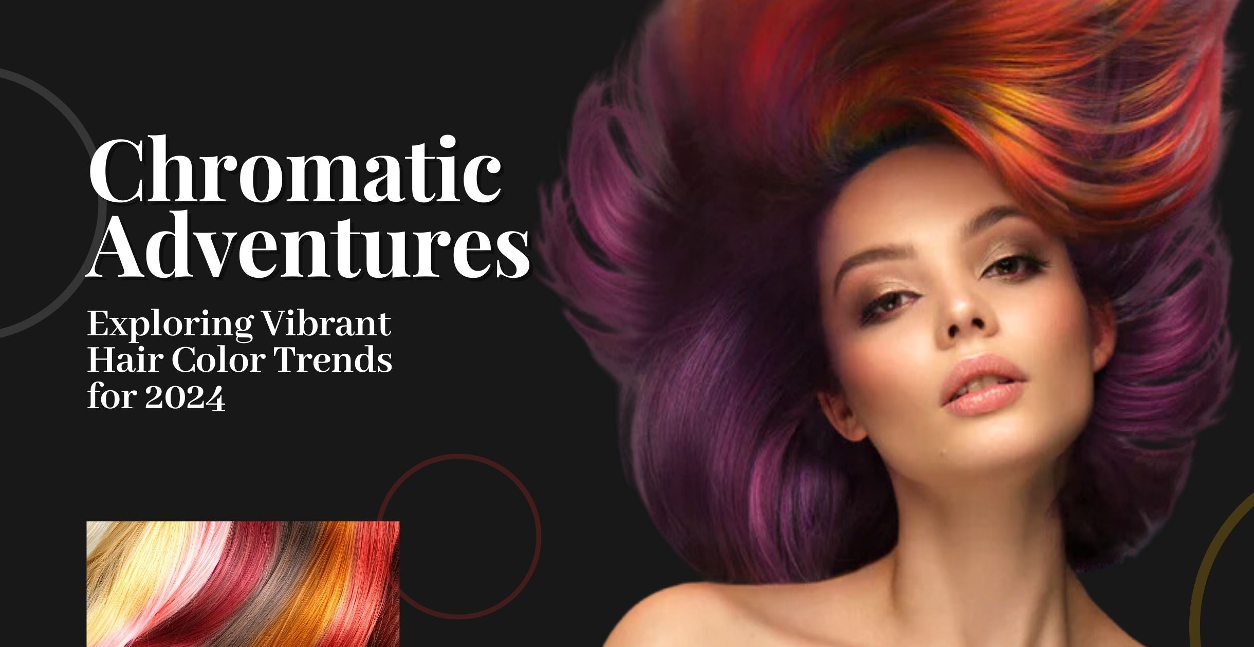 Chromatic Adventures: Exploring Vibrant Hair Color Trends for 2024
