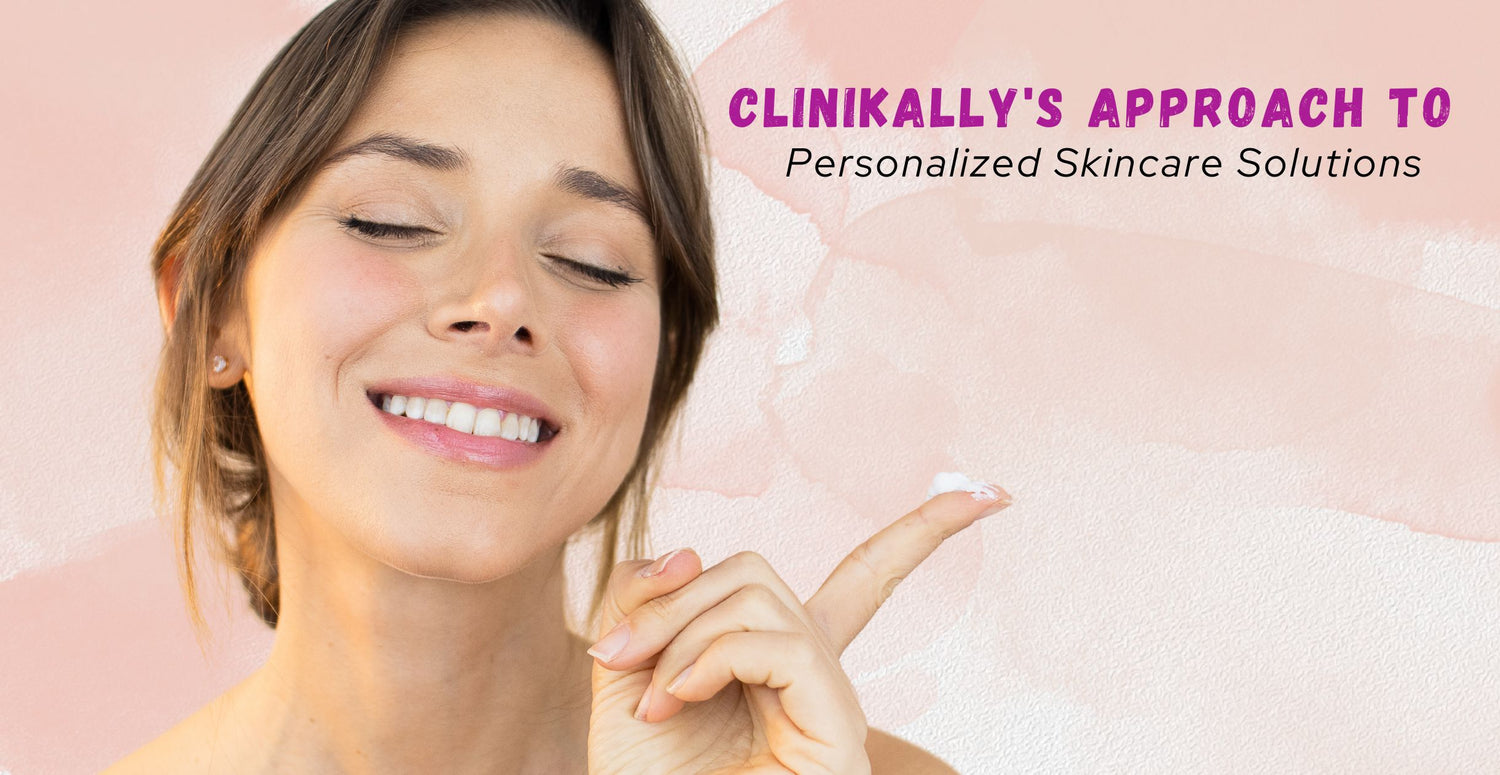  Clinikally's Approach to Personalized Skincare Solutions