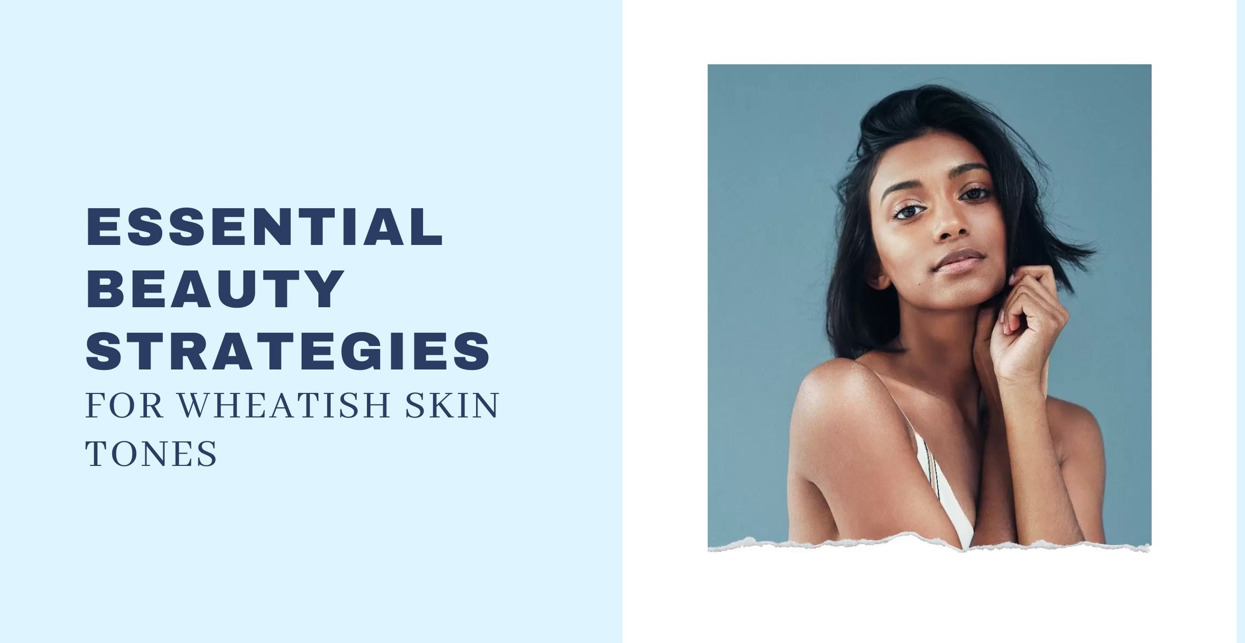 Essential Beauty Strategies for Wheatish Skin Tones