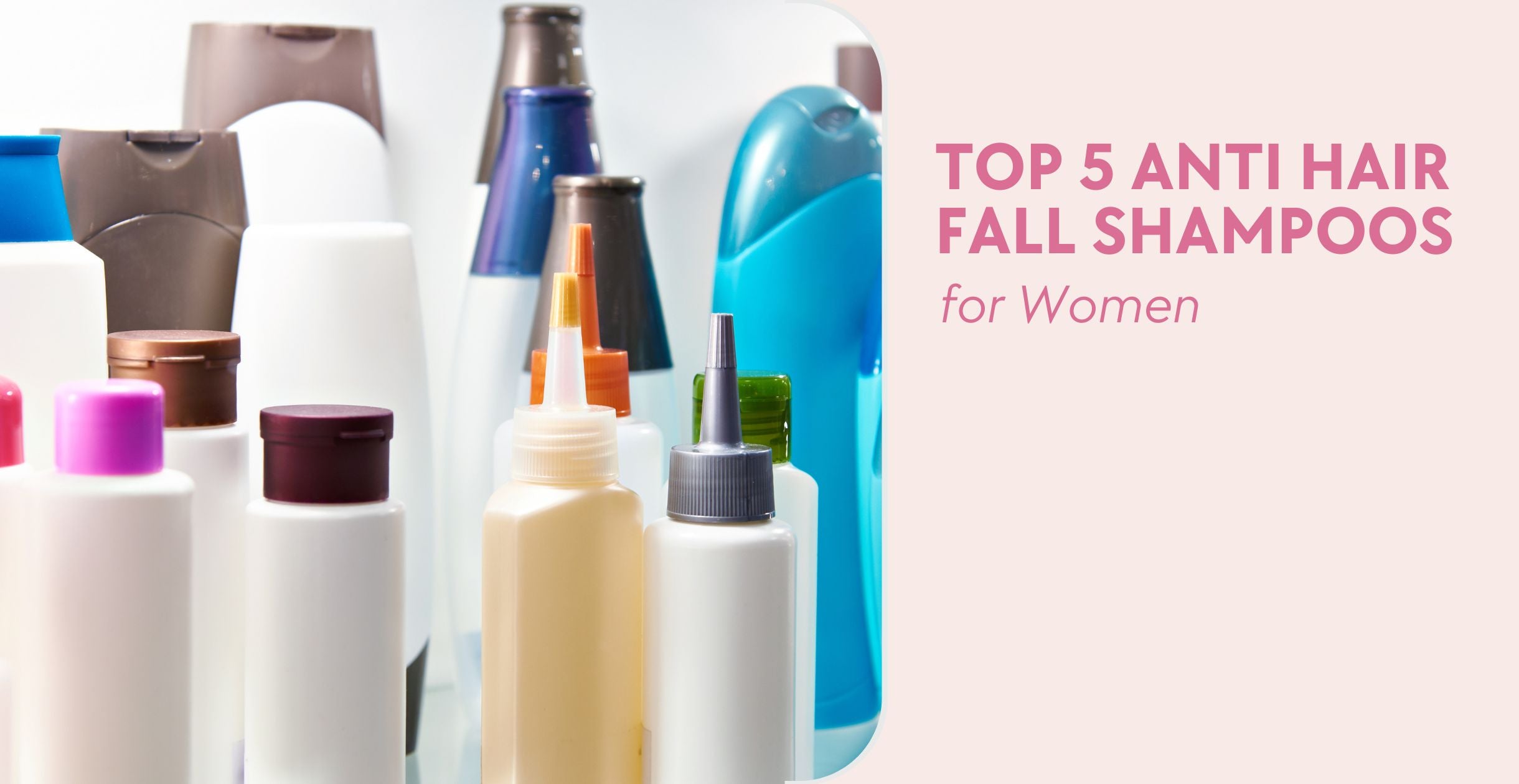 Top 5 Anti Hair Fall Shampoos for Women