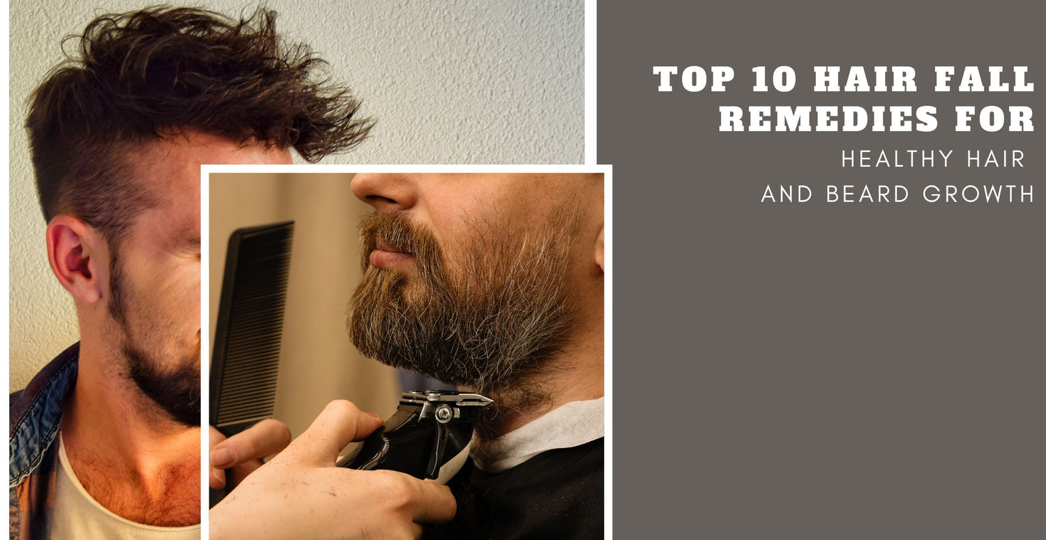 Top 10 Hair Fall Remedies for Healthy Hair and Beard Growth