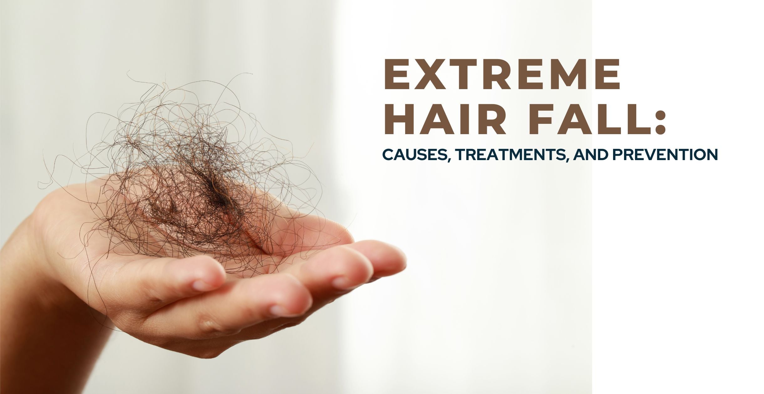 Extreme Hair Fall: Causes, Treatments, and Prevention