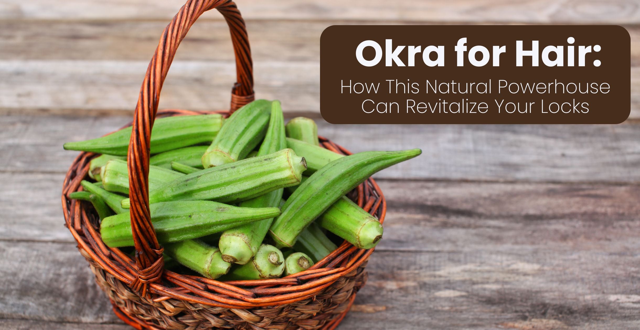 Okra for Hair: How This Natural Powerhouse Can Revitalize Your Locks