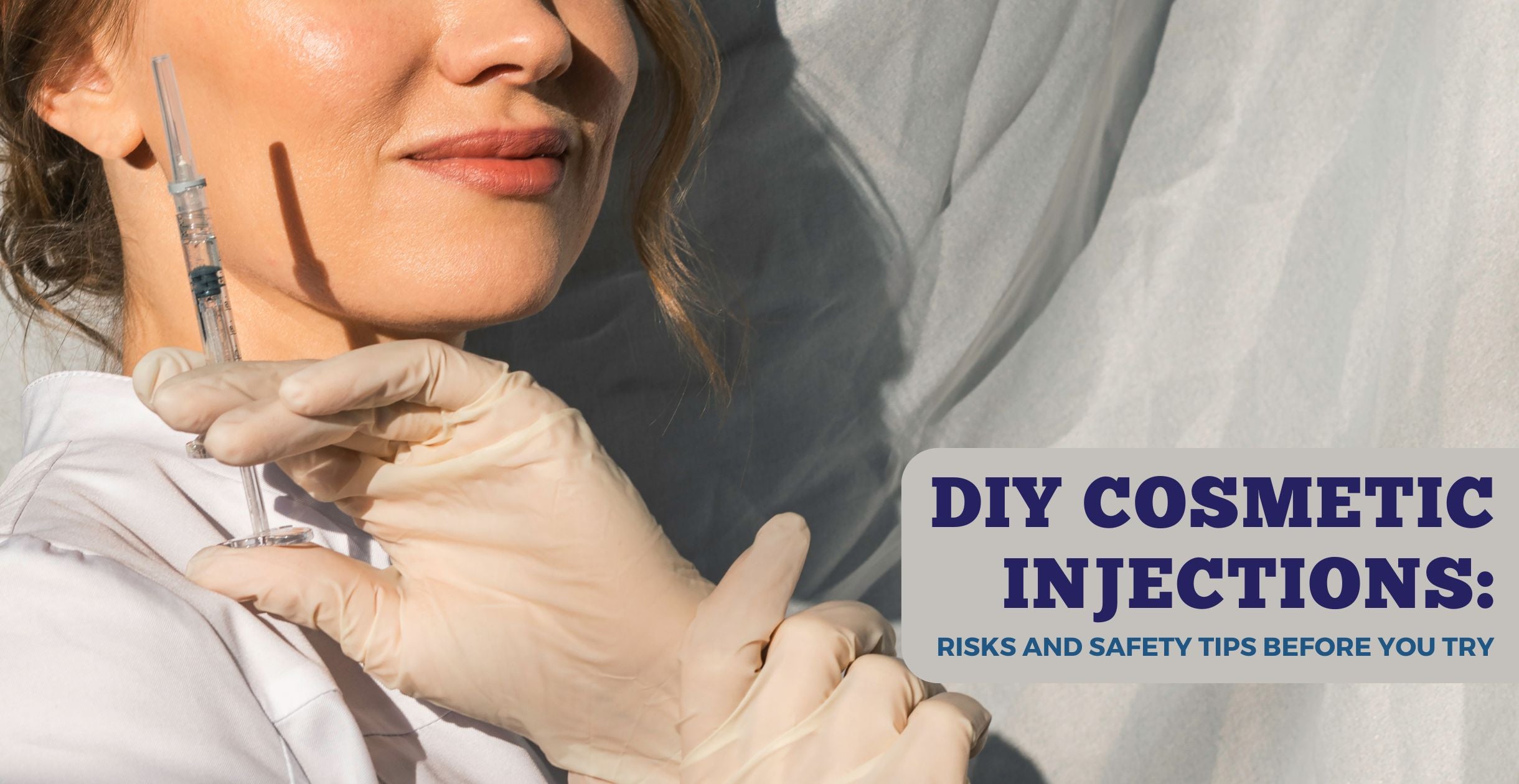 DIY Cosmetic Injections: Risks and Safety Tips Before You Try