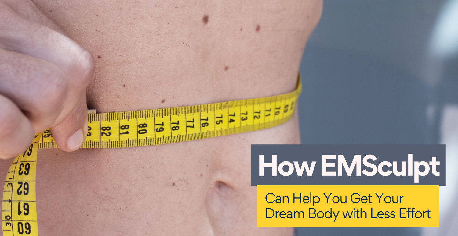 How EMSculpt Can Help You Get Your Dream Body with Less Effort