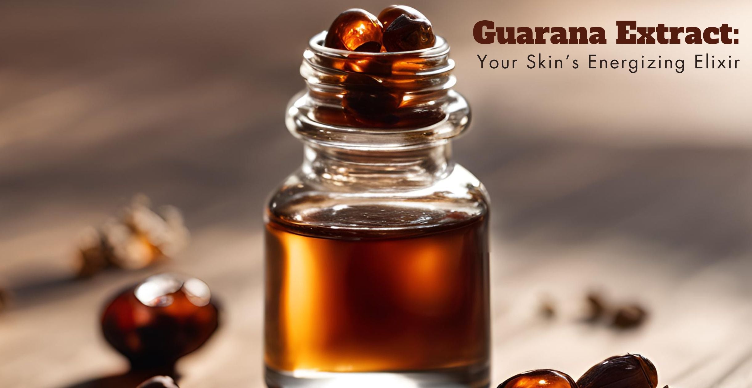 Guarana Extract: Your Skin’s Energizing Elixir