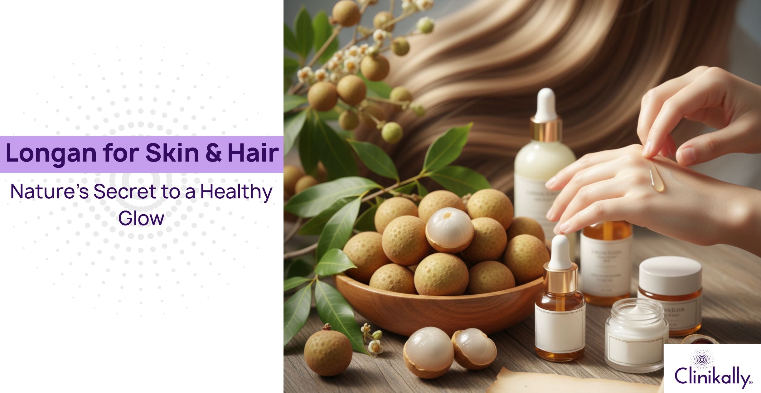 Longan Fruit: The Secret to Ageless Skin and Shining Hair