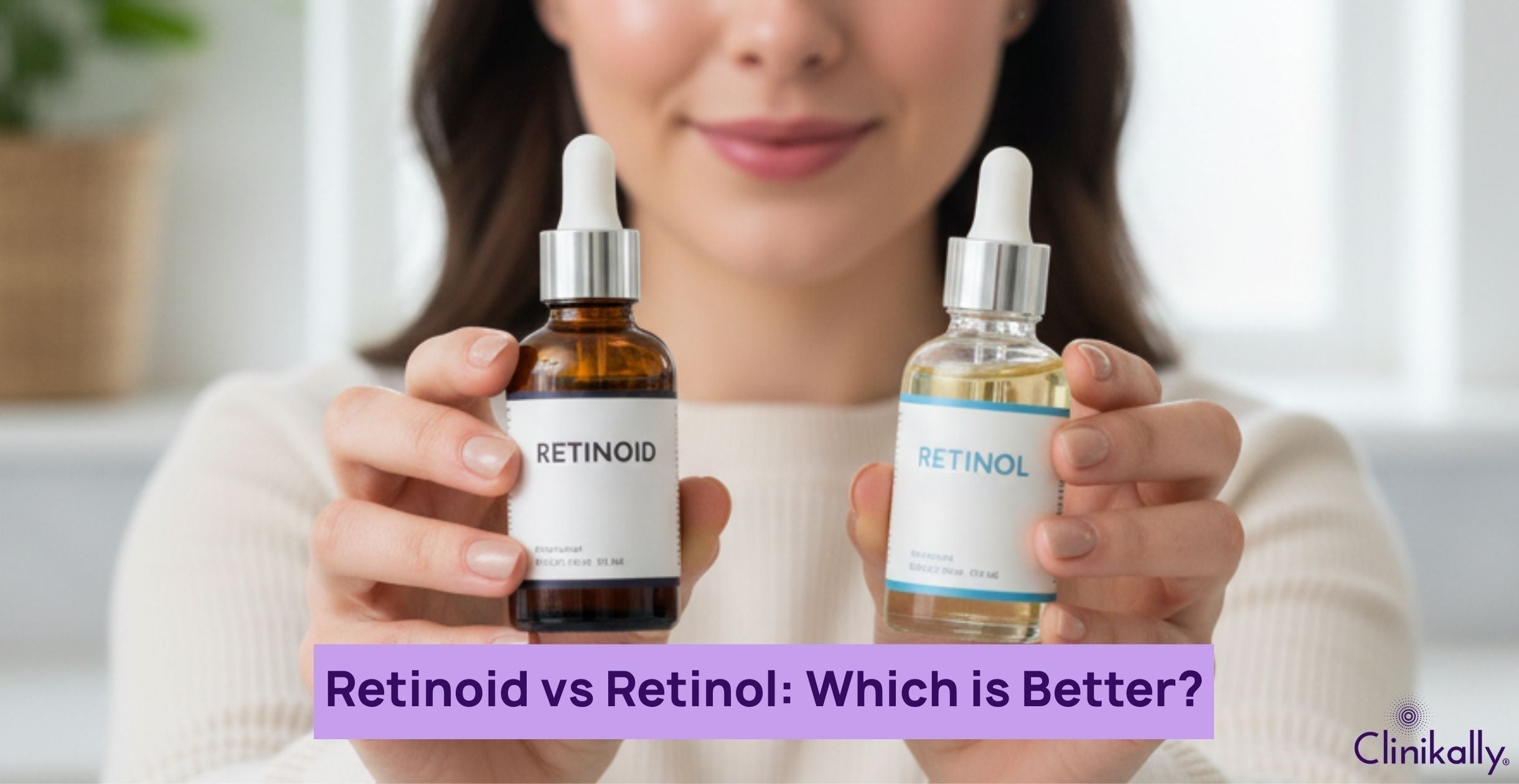 Retinoid vs Retinol Explained: Benefits, Differences &amp; What’s Best for You