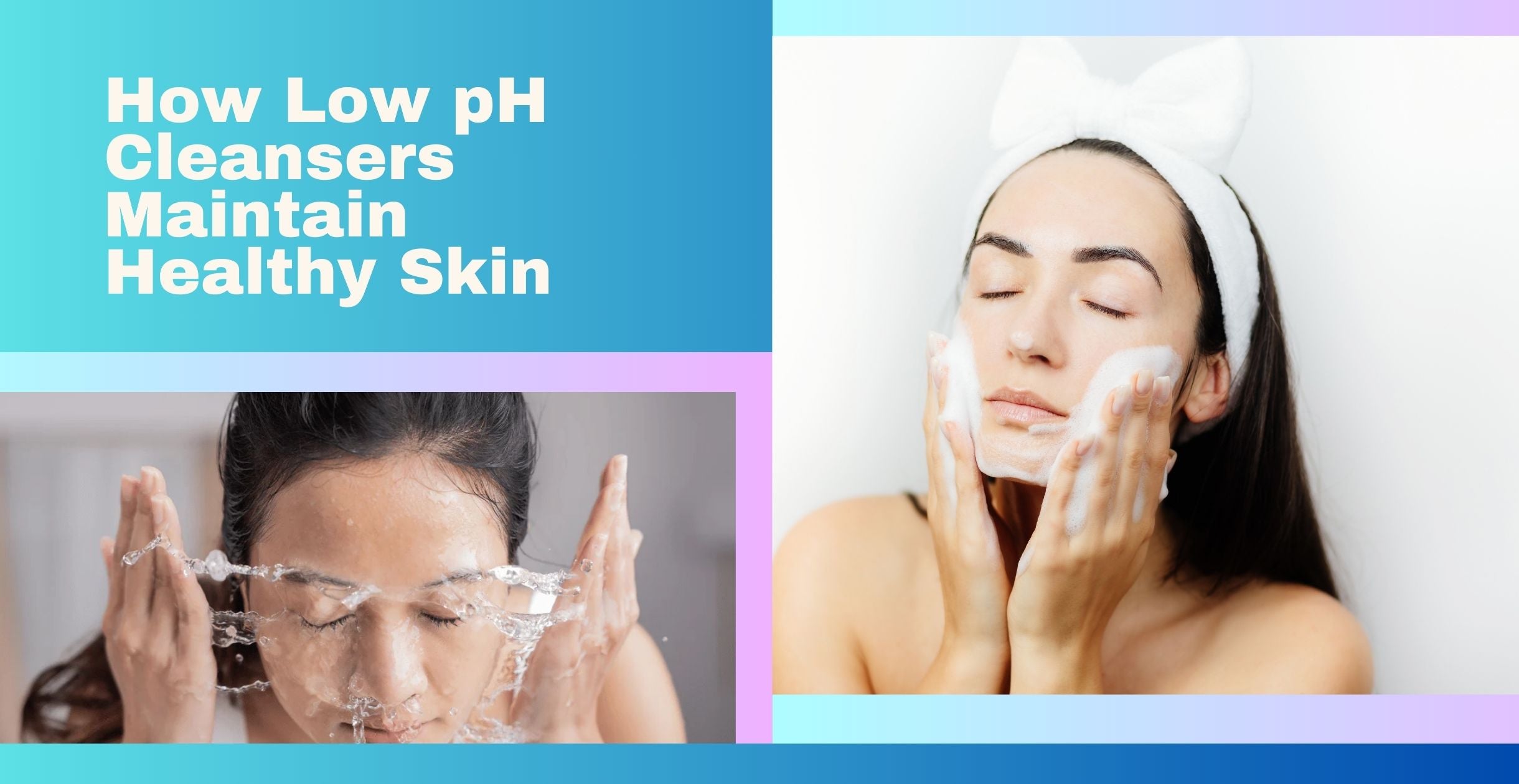 How Low pH Cleansers Maintain Healthy Skin