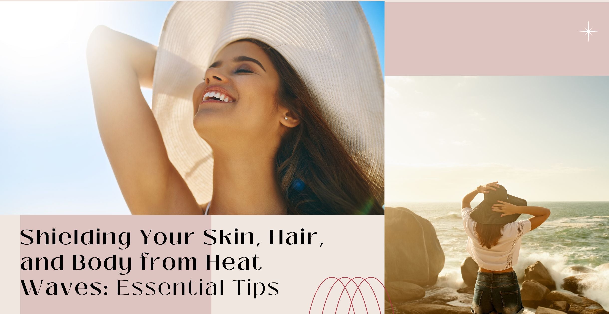 Shielding Your Skin, Hair, and Body from Heat Waves: Essential Tips
