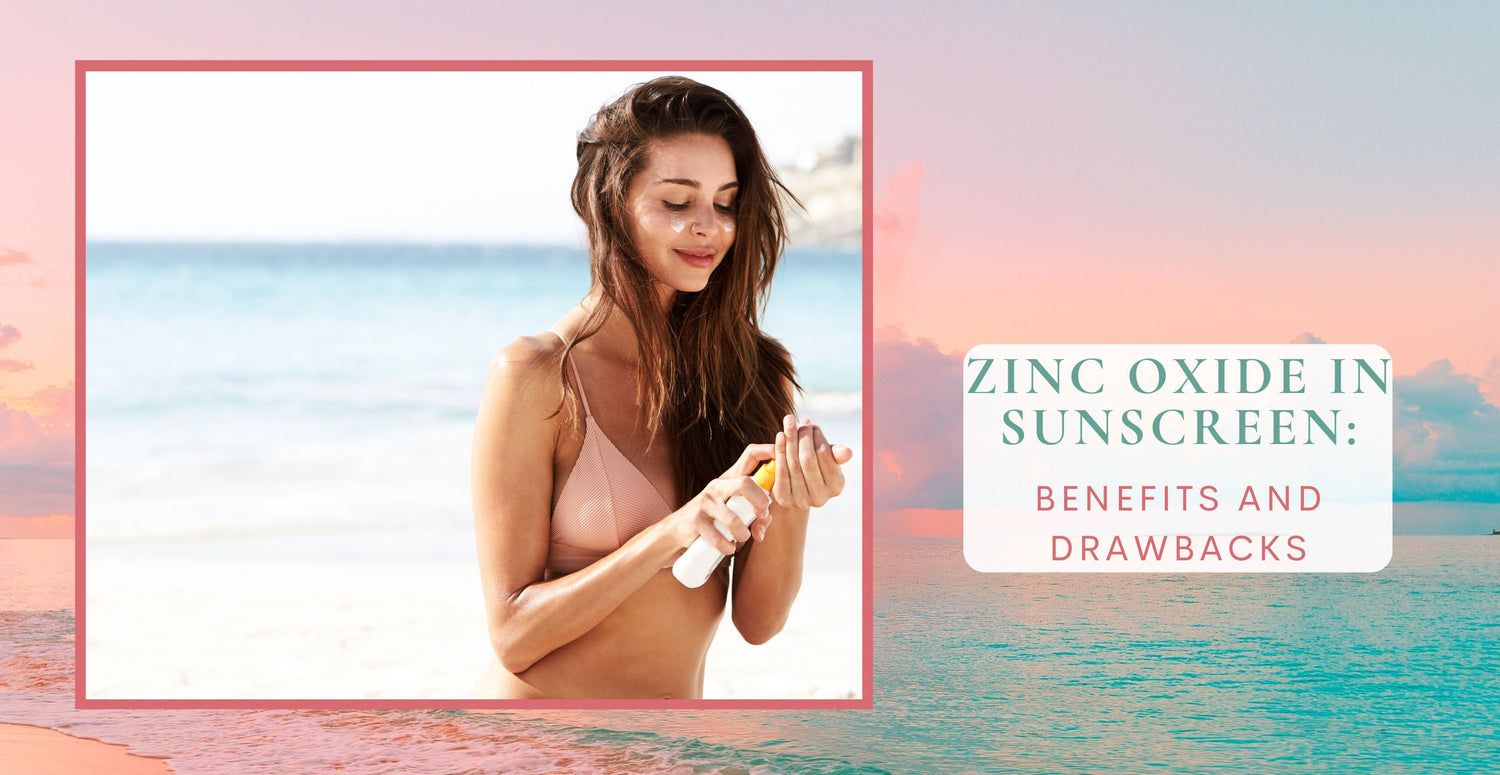 Zinc Oxide in Sunscreen: Benefits and Drawbacks