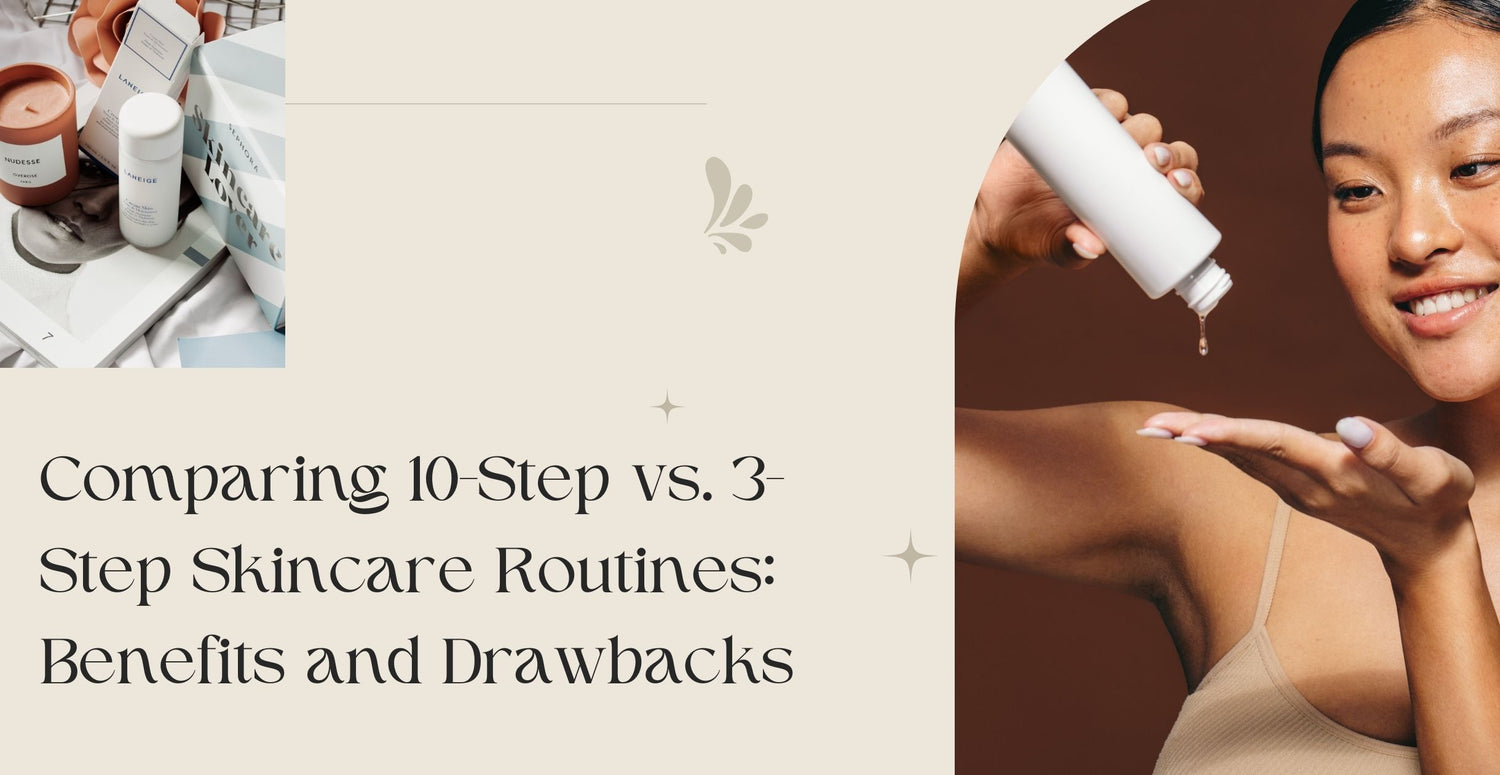 Comparing 10-Step vs. 3-Step Skincare Routines: Benefits and Drawbacks