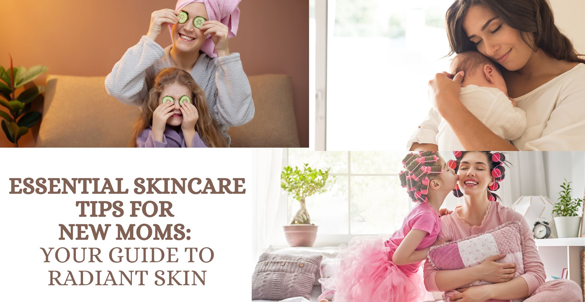 Essential Skincare Tips for New Moms: Your Guide to Radiant Skin
