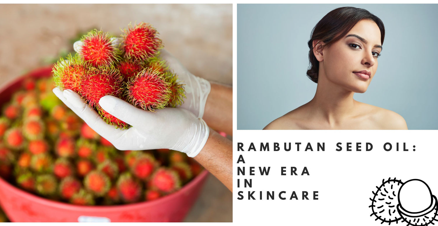 Rambutan Seed Oil: A New Era in Skincare