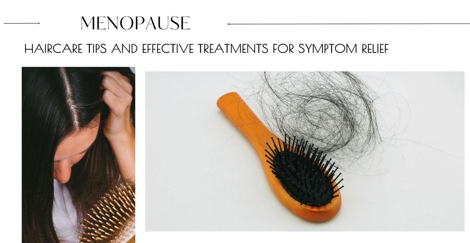 Menopause: Haircare Tips and Effective Treatments for Symptom Relief