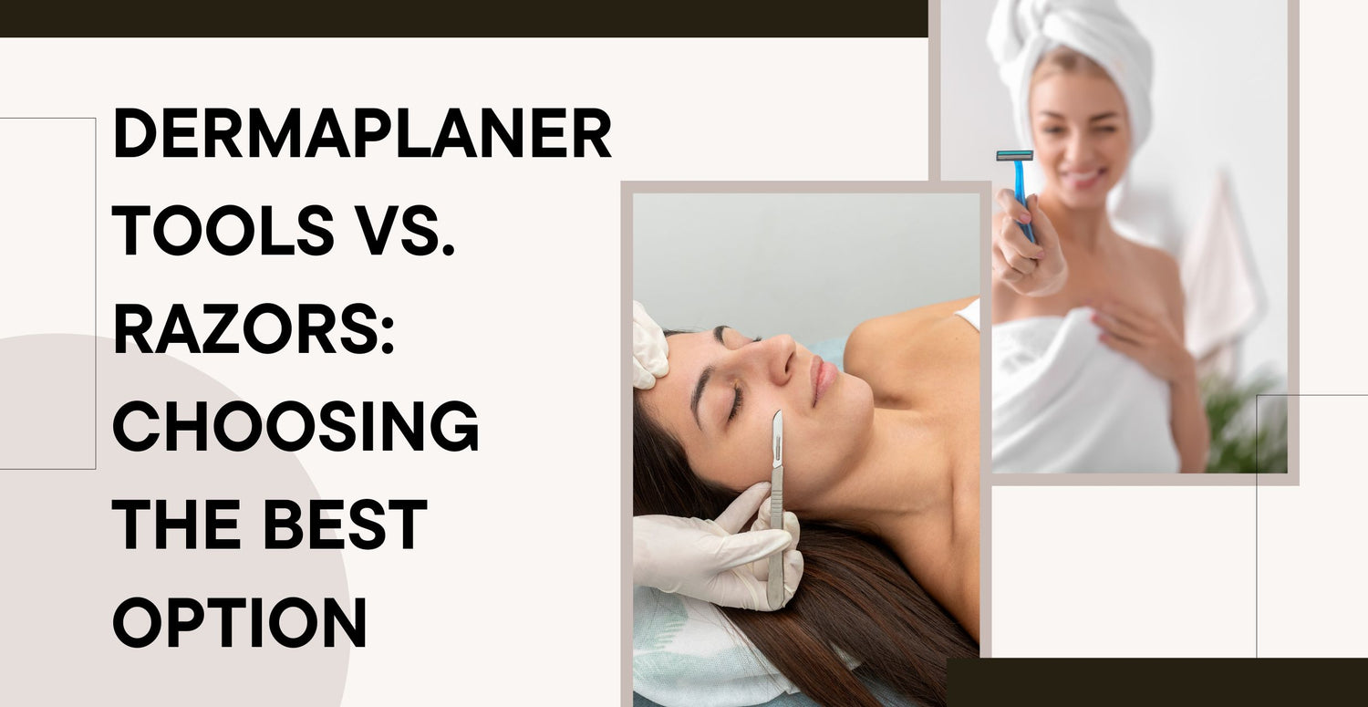 Dermaplaner Tools vs. Razors: Choosing the Best Option