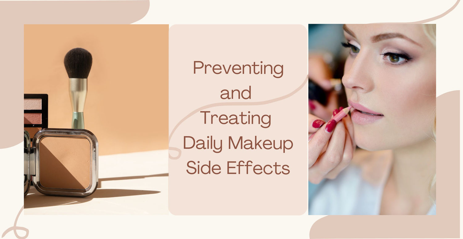 Preventing and Treating Daily Makeup Side Effects