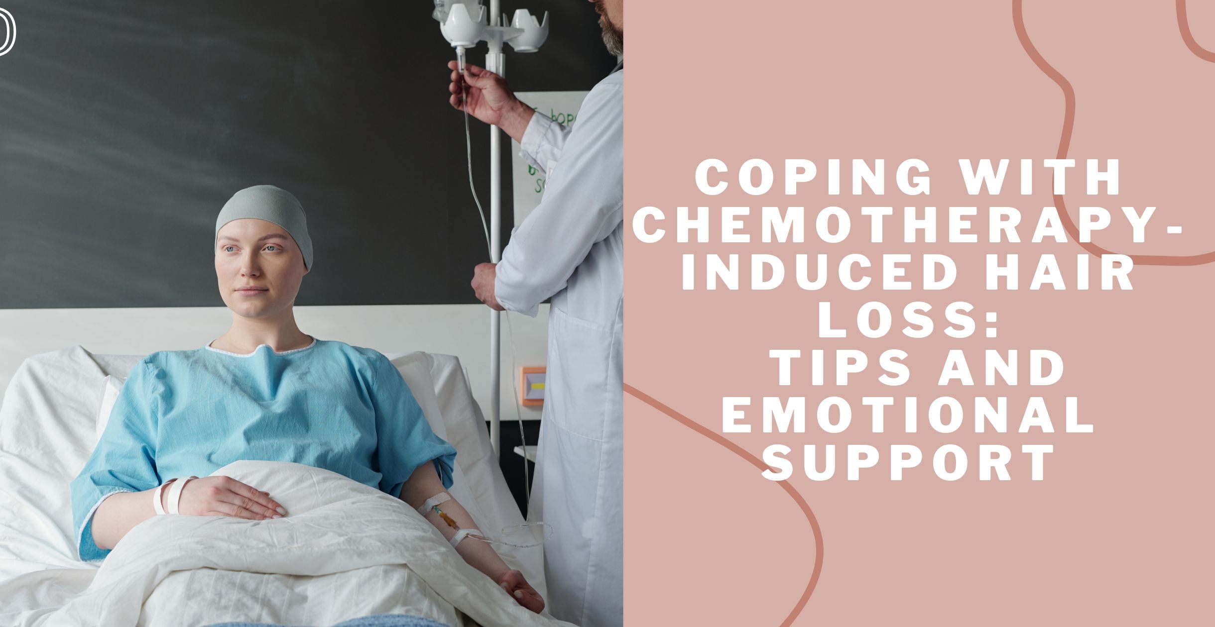 Coping with Chemotherapy-Induced Hair Loss: Tips and Emotional Support