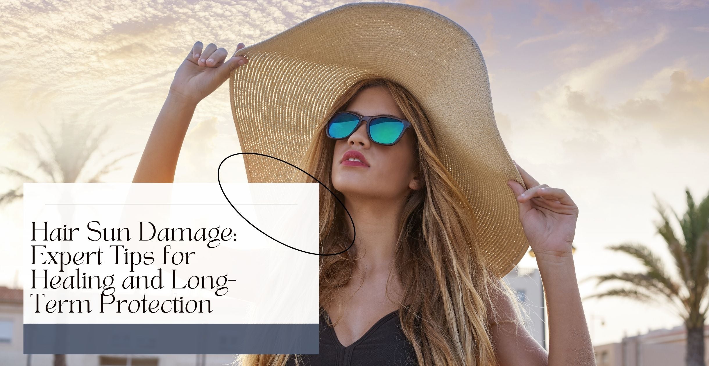 Hair Sun Damage: Expert Tips for Healing and Long-Term Protection ...