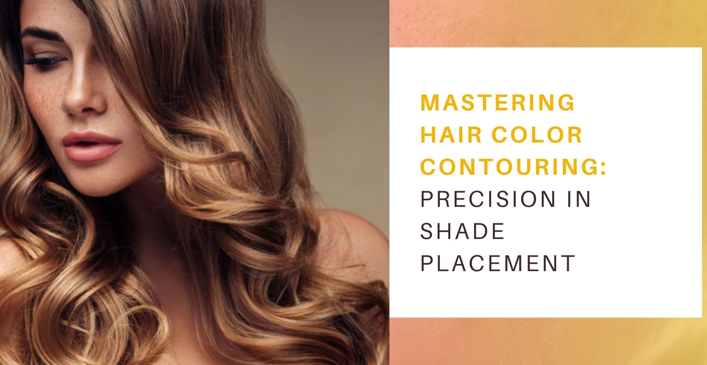 Mastering Hair Color Contouring: Precision in Shade Placement