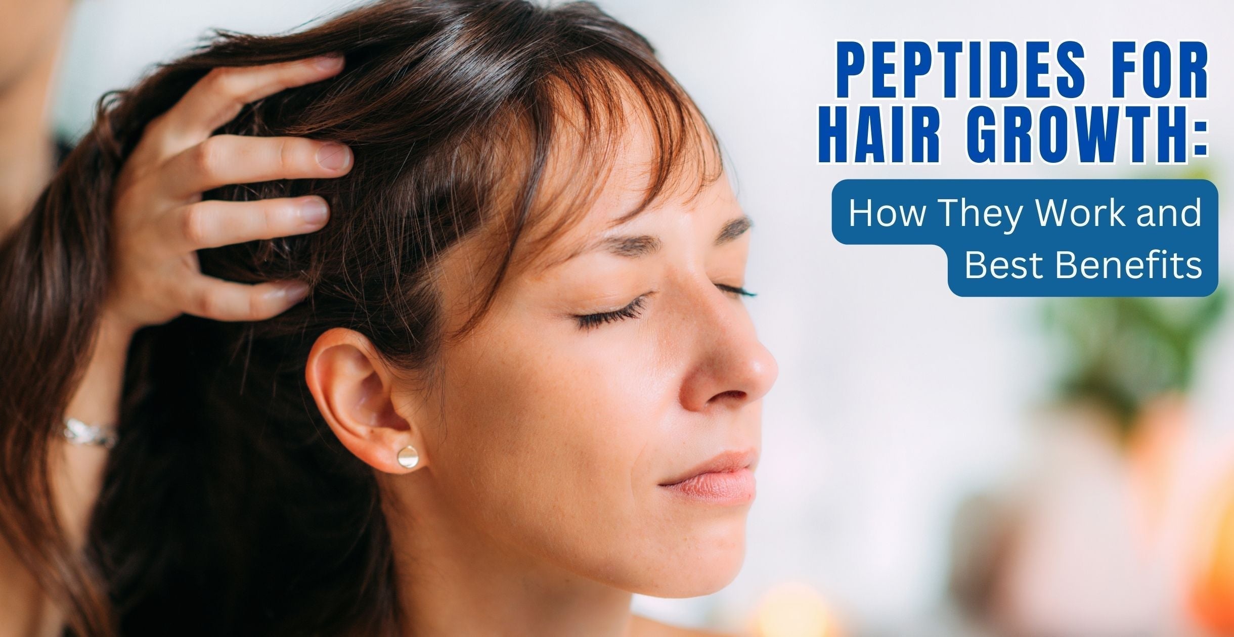 Peptides for Hair Growth: How They Work and Best Benefits