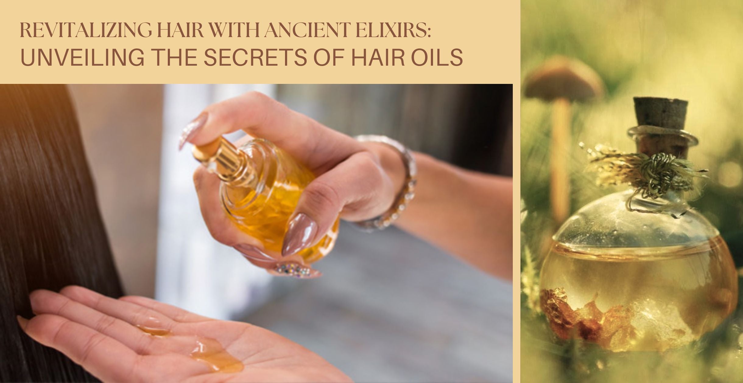 Revitalizing Hair with Ancient Elixirs: Unveiling the Secrets of Hair Oils