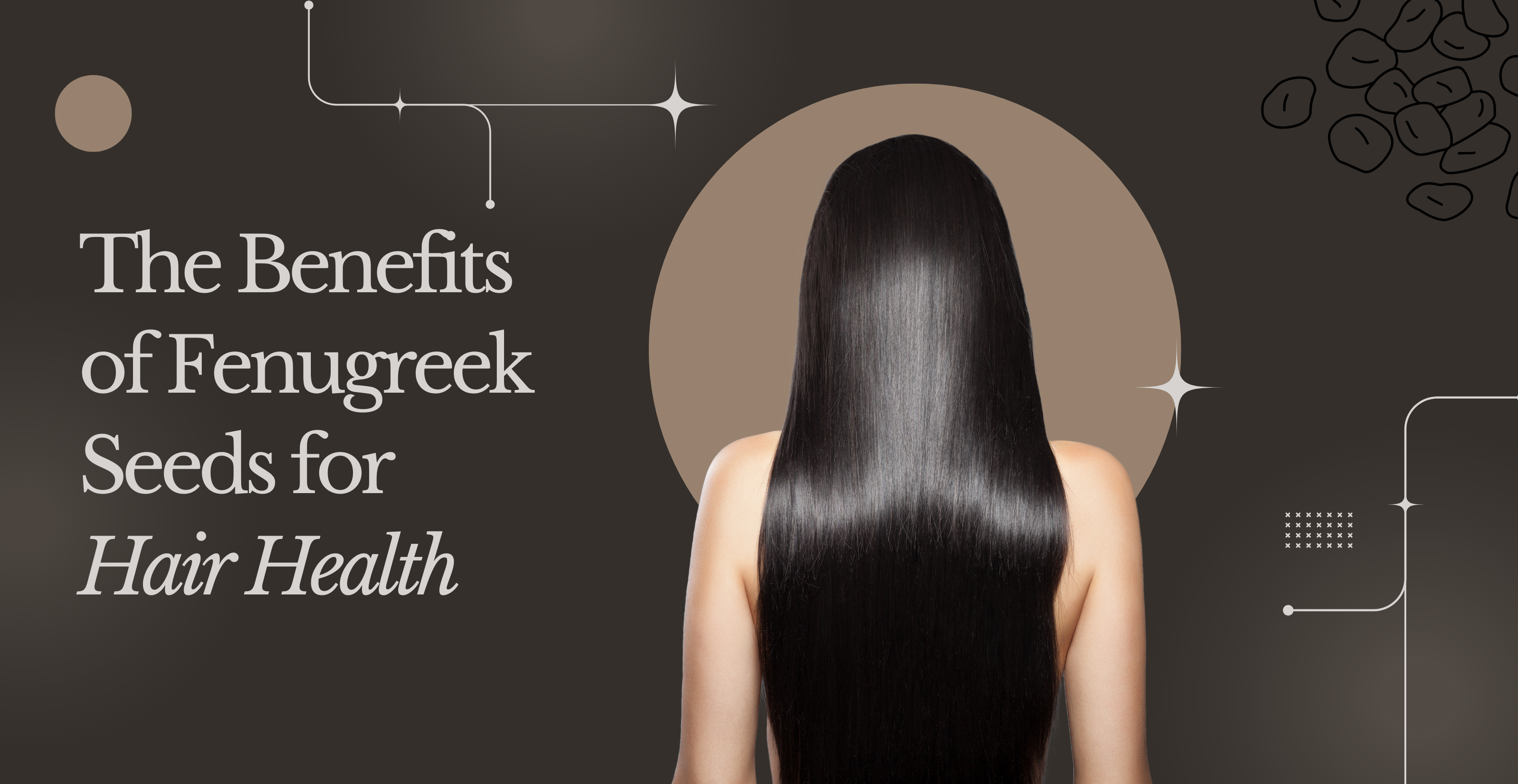 The Benefits of Fenugreek Seeds for Hair Health
