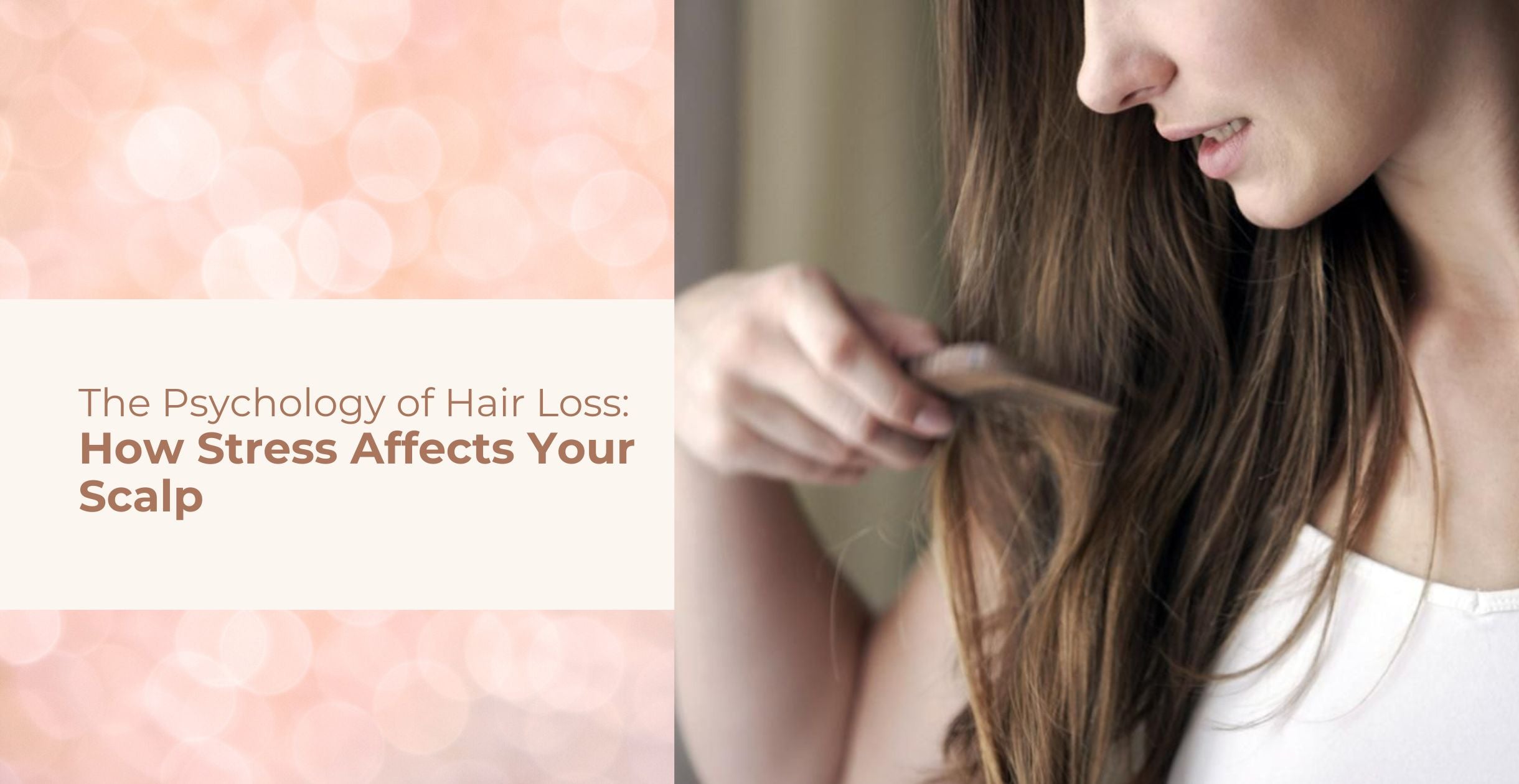 The Psychology of Hair Loss: How Stress Affects Your Scalp