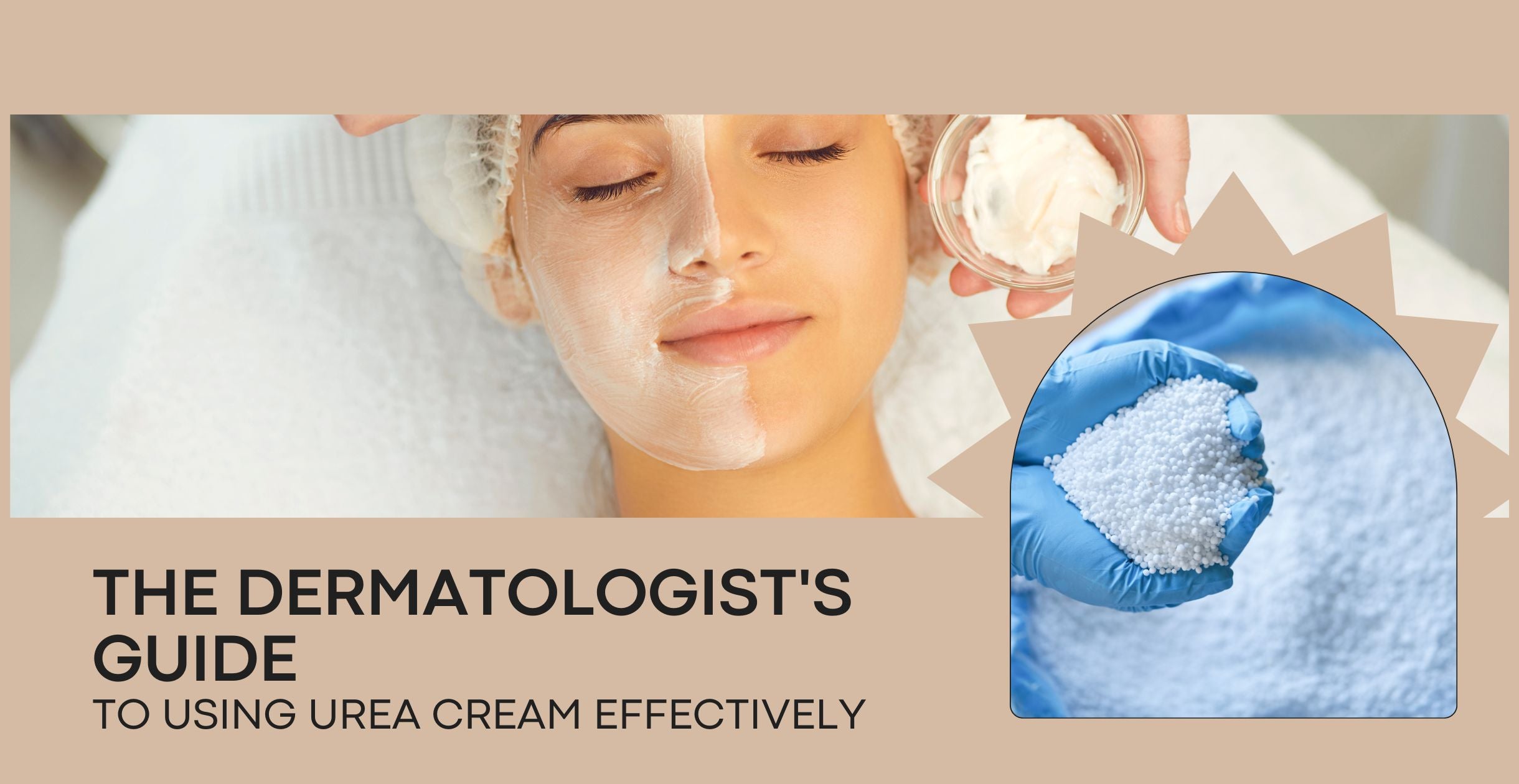 The Dermatologist's Guide to Using Urea Cream Effectively