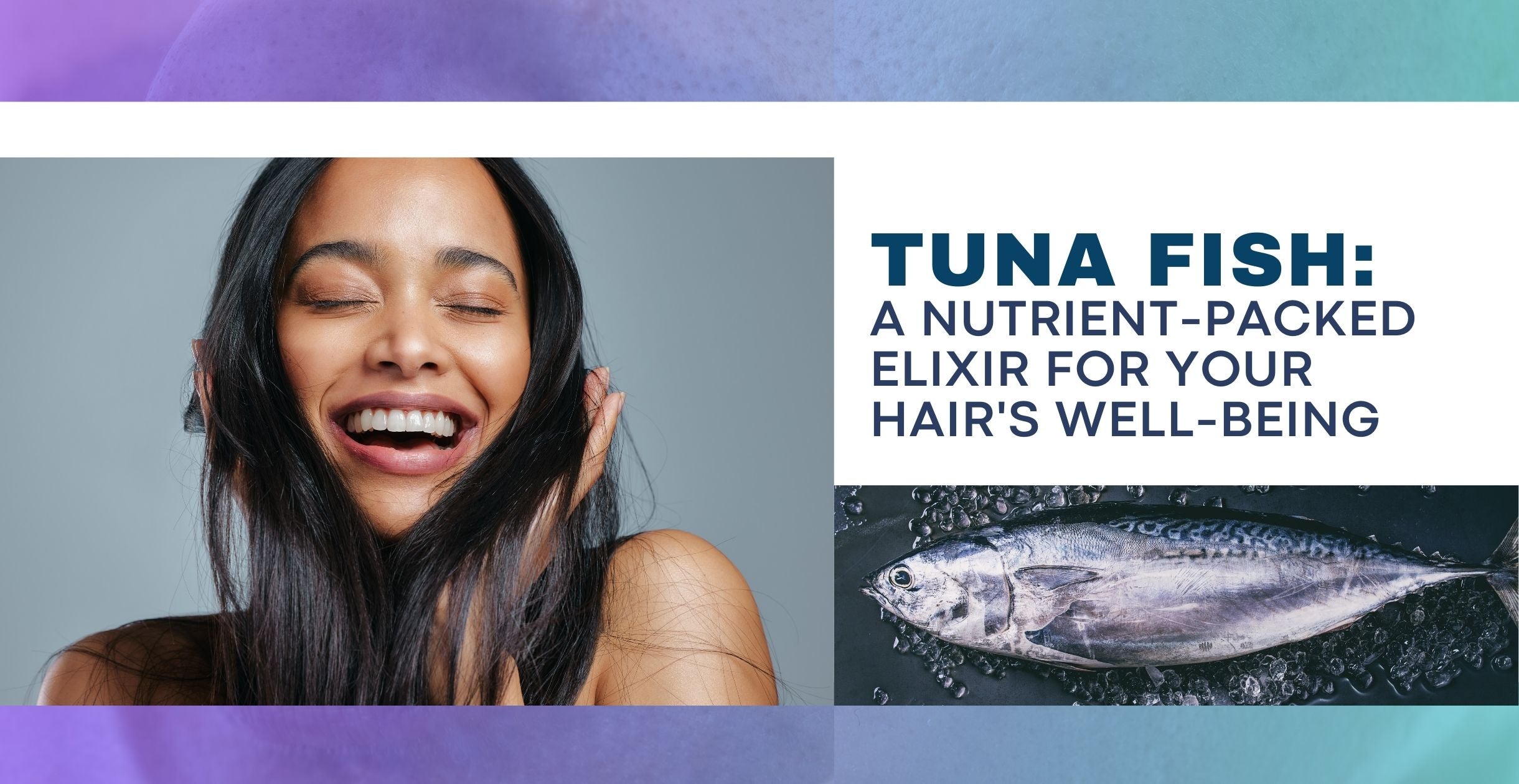 Tuna Fish: A Nutrient-Packed Elixir for Your Hair's Well-being