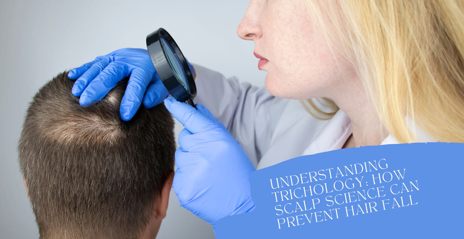 Understanding Trichology: How Scalp Science Can Prevent Hair Fall