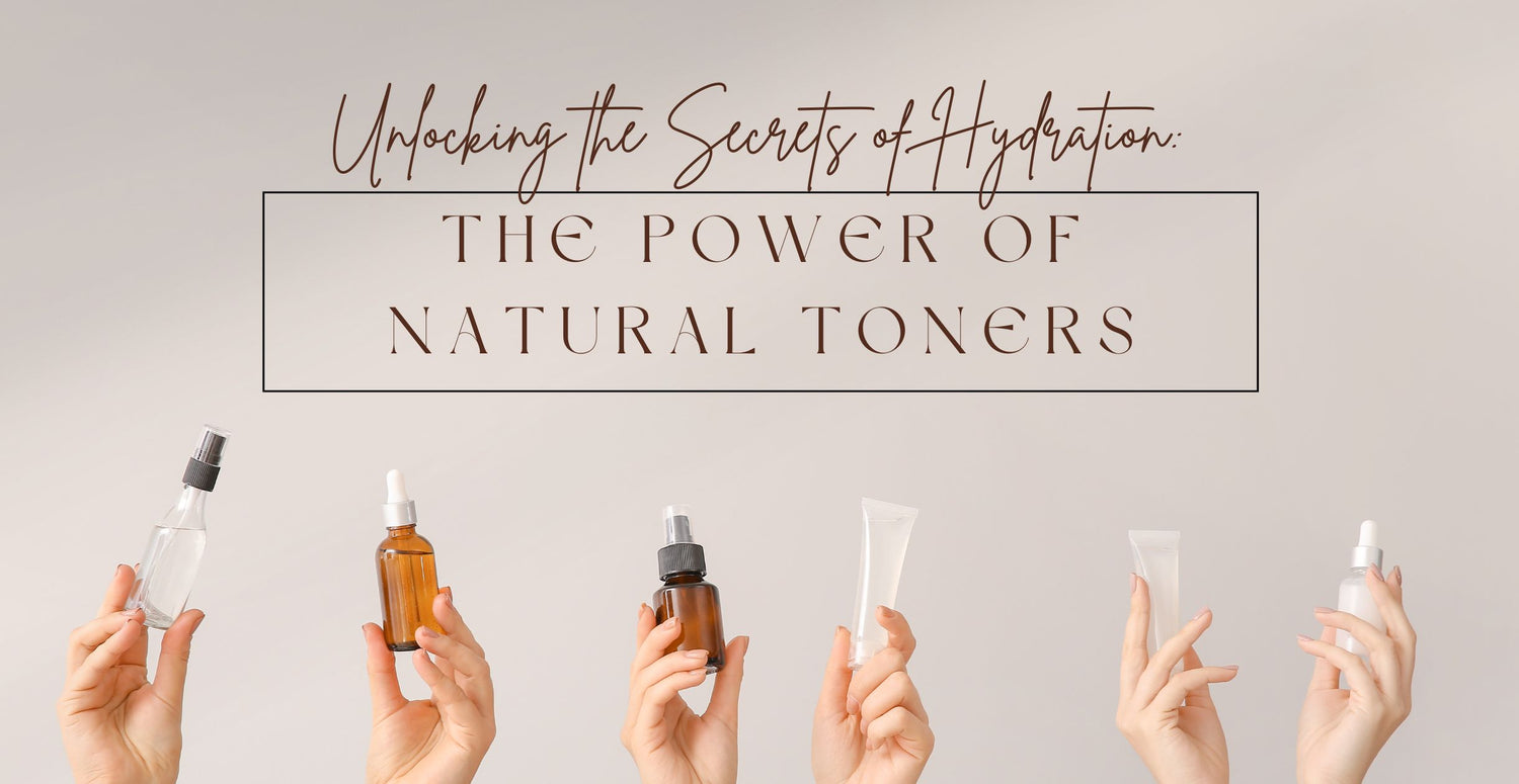 Unlocking the Secrets of Hydration: The Power of Natural Toners