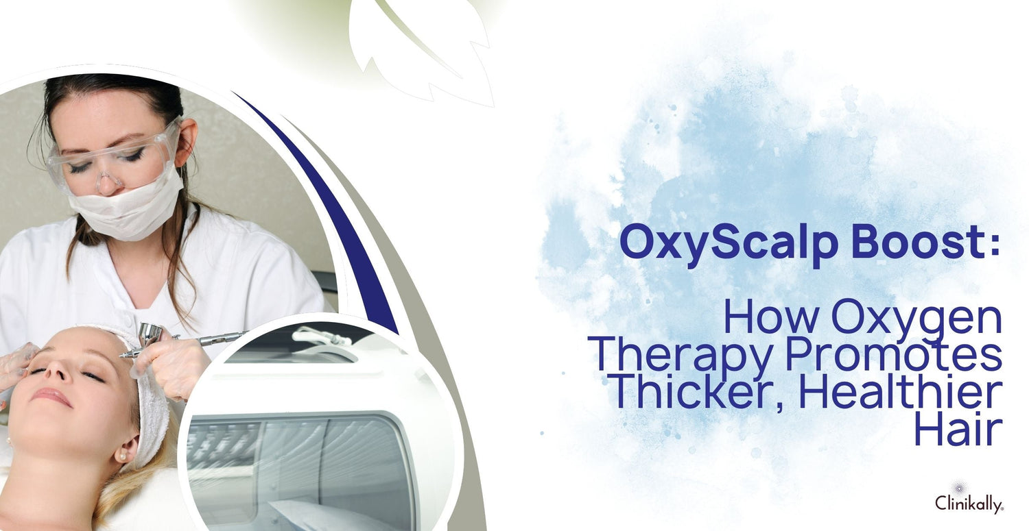 OxyScalp Boost: How Oxygen Therapy Promotes Thicker, Healthier Hair